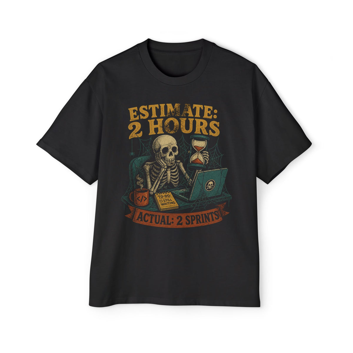 Estimate 2 Hours, Actual 2 Sprints Oversized Tee
