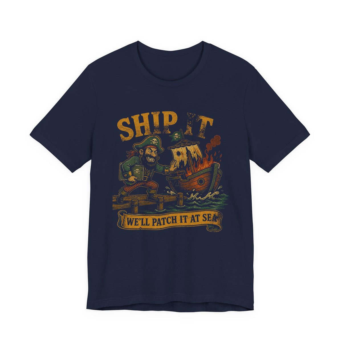 Ship It, We'll Patch It at Sea T-Shirt