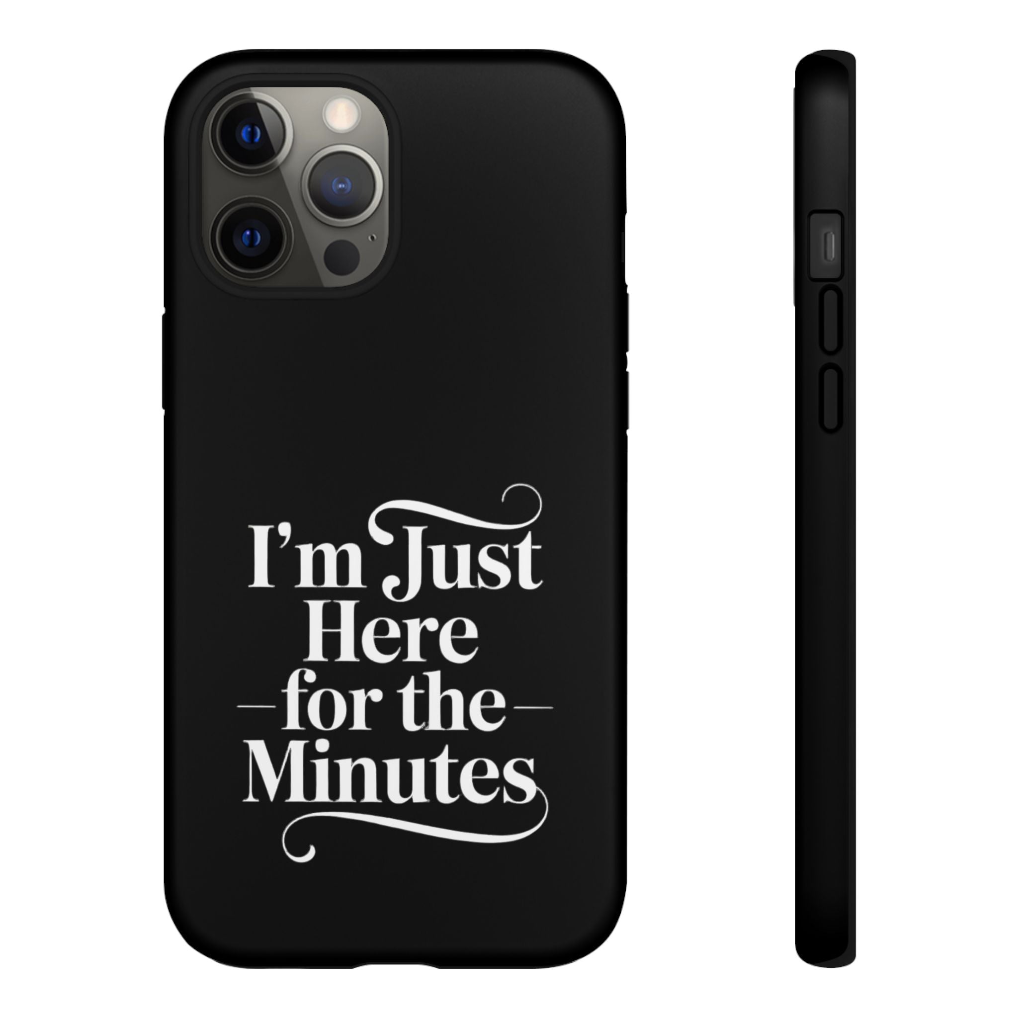 I'm just here for the minutes - Impact-Resistant Phone Case