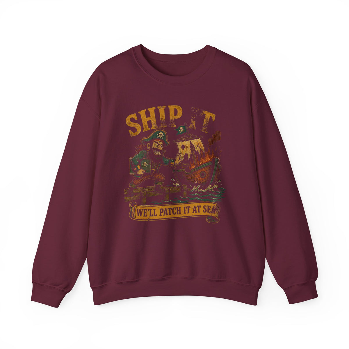 Ship It, We'll Patch It at Sea Sweatshirt