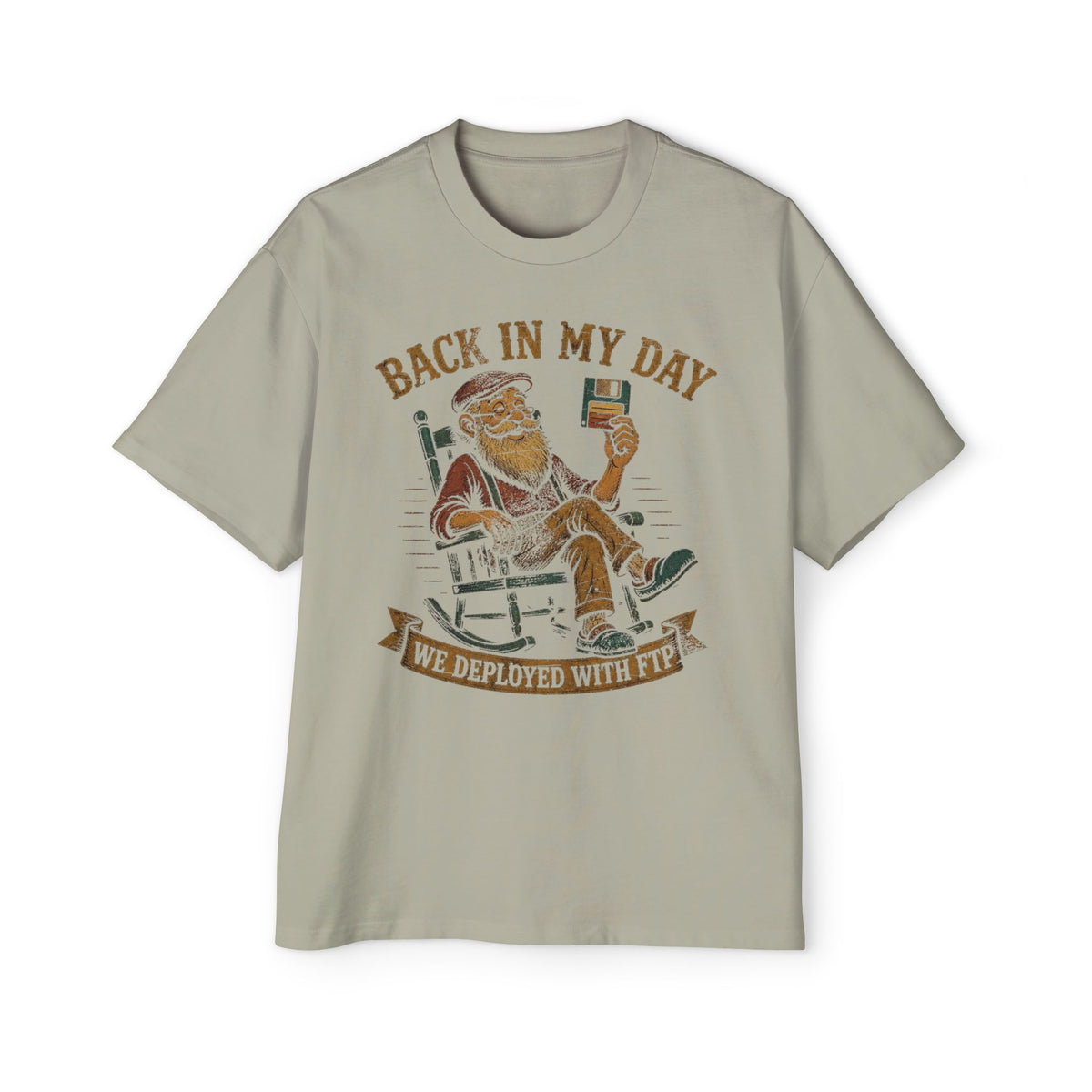 Back in My Day We Deployed With FTP Oversized Tee