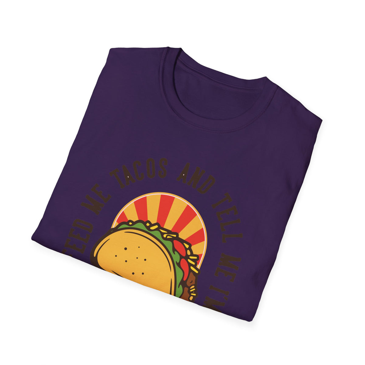 'Feed Me Tacos and Tell Me I'm Pretty' taco print folded on purple t-shirt, funny foodie gift