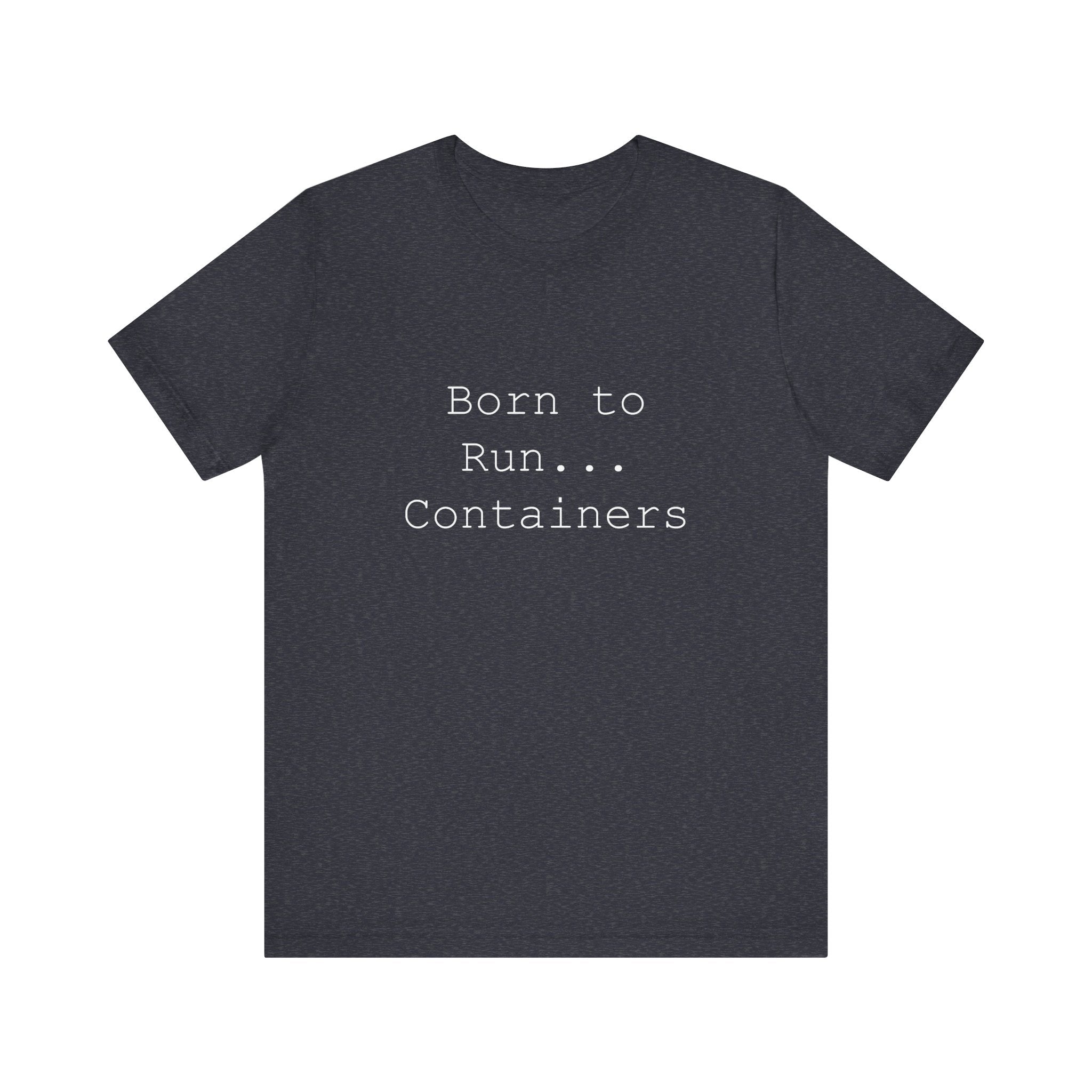 A stylish and comfortable black T-shirt featuring the artful white text "Born to Run Containers.