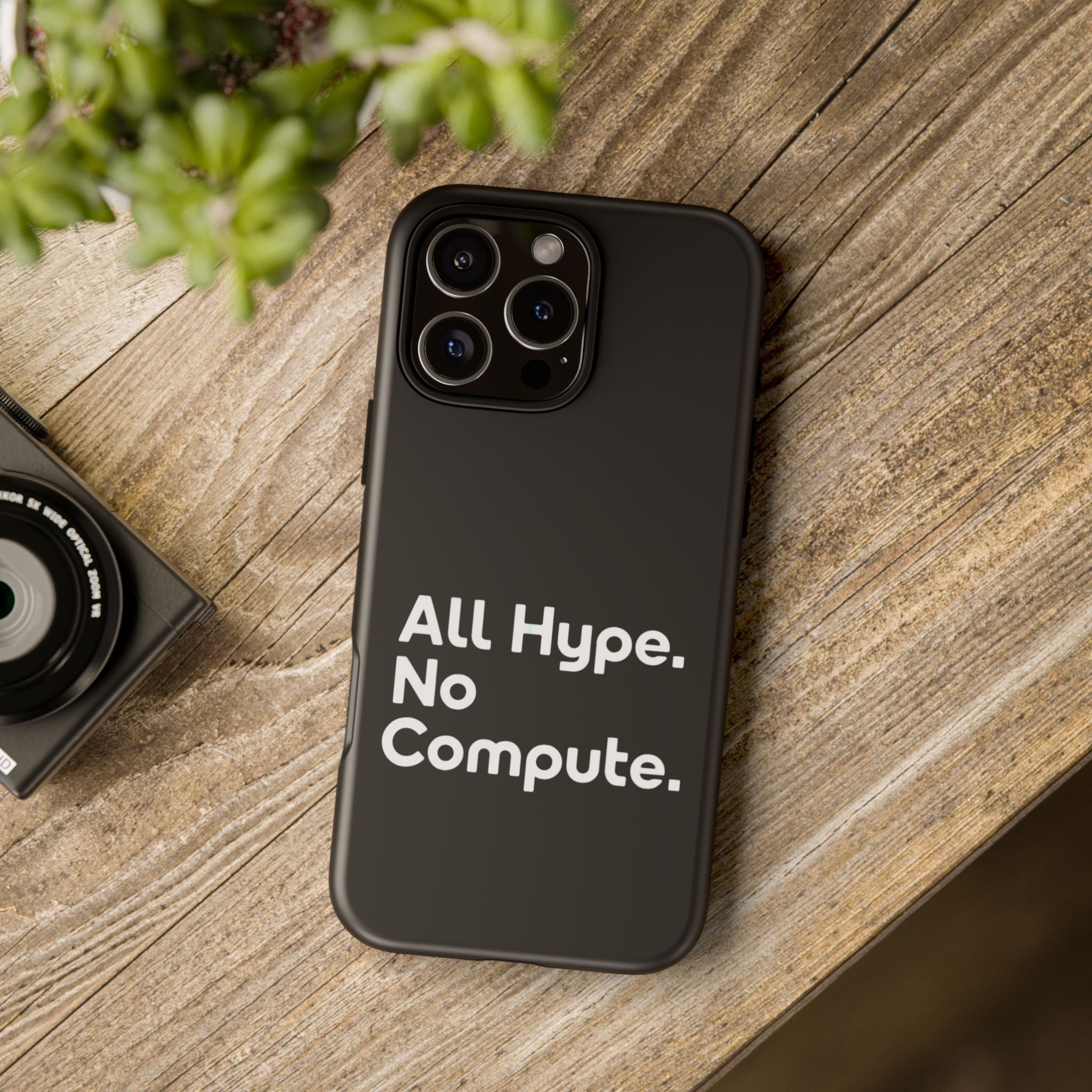 ALL HYPE NO COMPUTE- Impact-Resistant Phone Case
