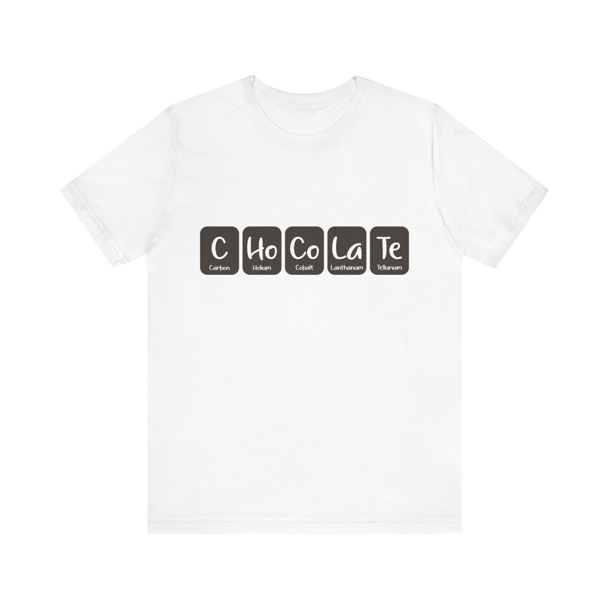 Stylish white C-Ho-Co-La-Te - T-Shirt with black elements of the periodic table spelling out "Chocolate" using symbols for Carbon, Holmium, Cobalt, Lanthanum, and Tellurium. Made from 100% Airlume cotton for ultimate comfort.