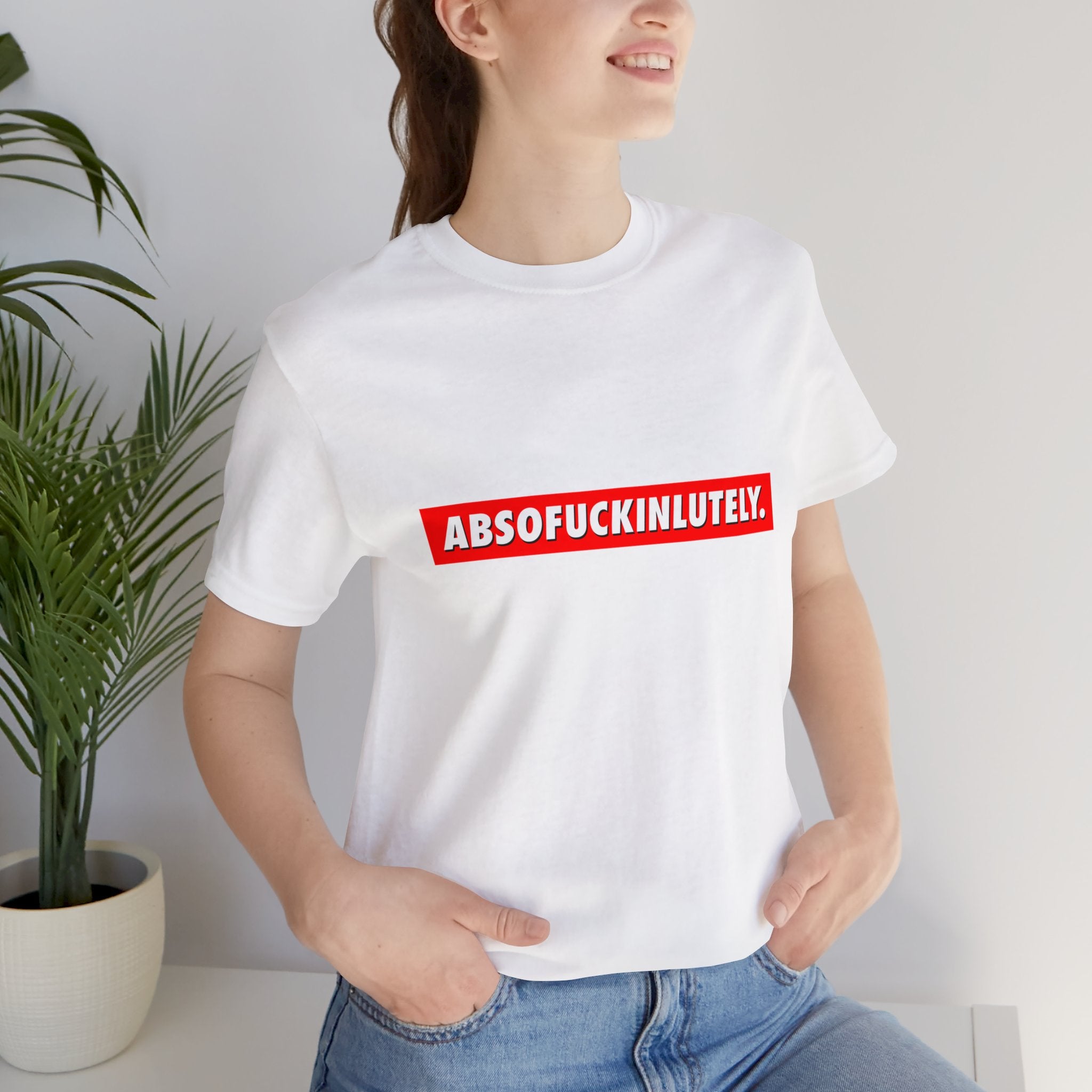 Absofuckinlutely T-Shirt