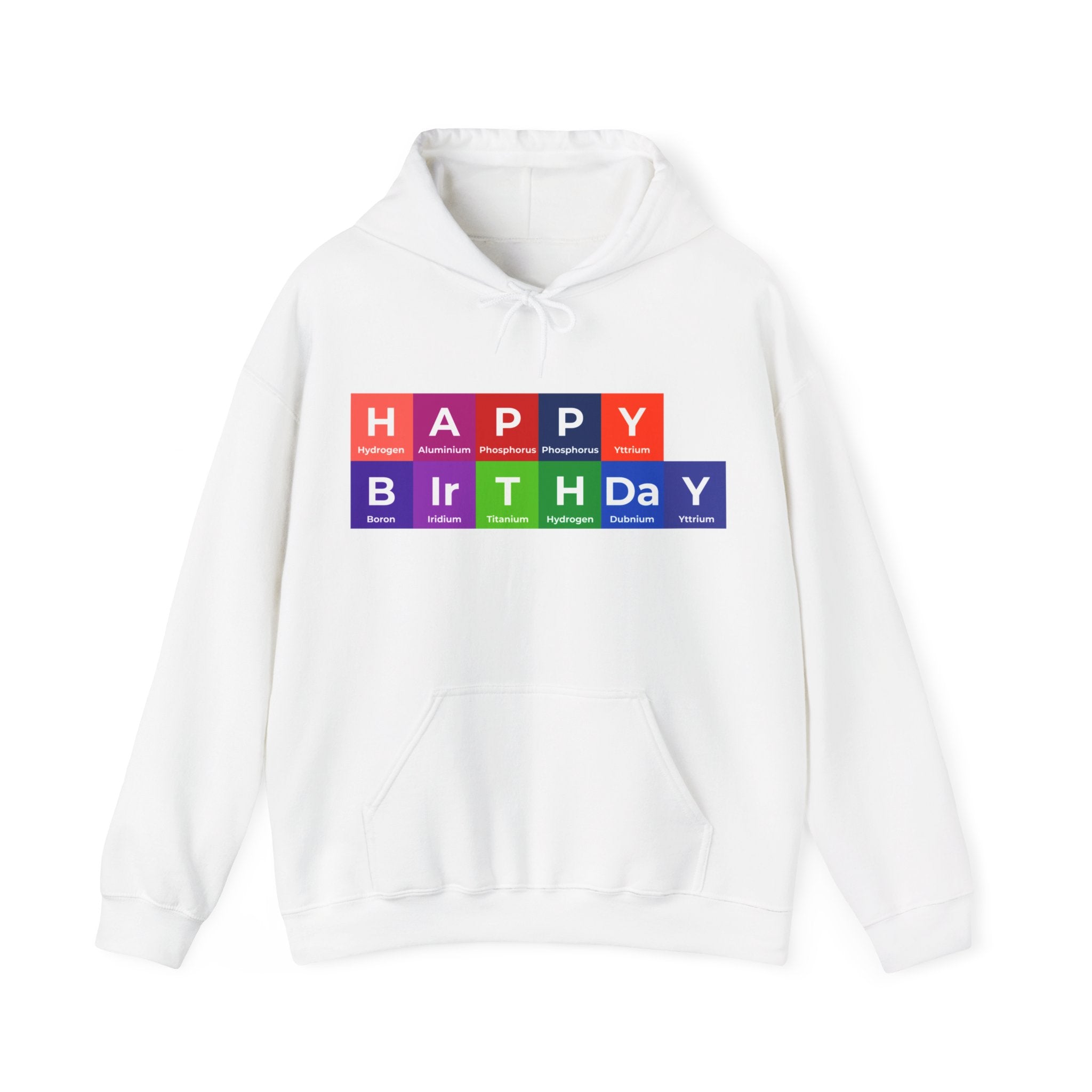 White, comfortable **Happy Birthday - Hooded Sweatshirt** featuring "Happy Birthday" spelled out with colorful squares that resemble periodic table elements. Each square contains a chemical symbol and its name, offering a chic touch to your casual wardrobe.