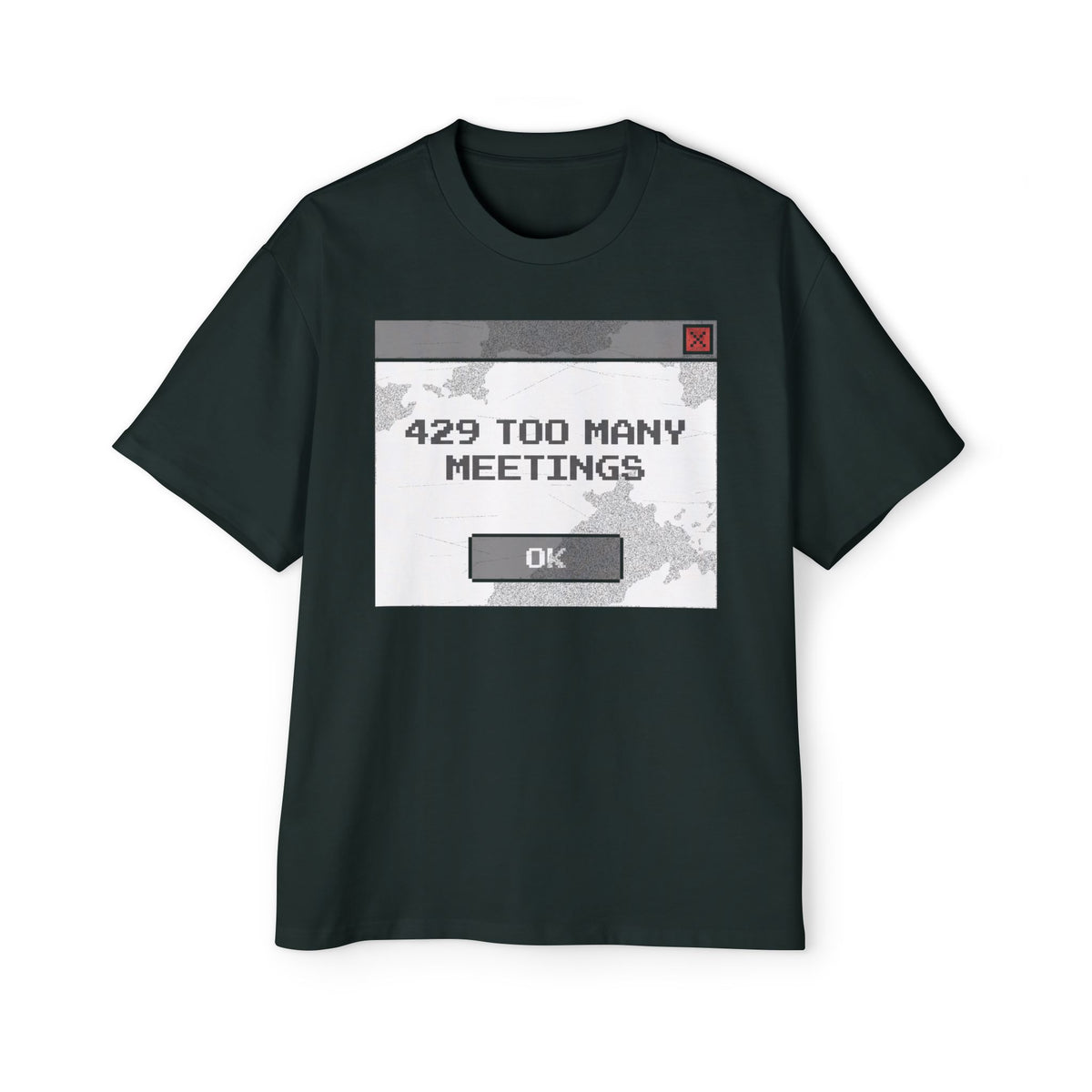 429 Too Many Meetings Oversized Tee