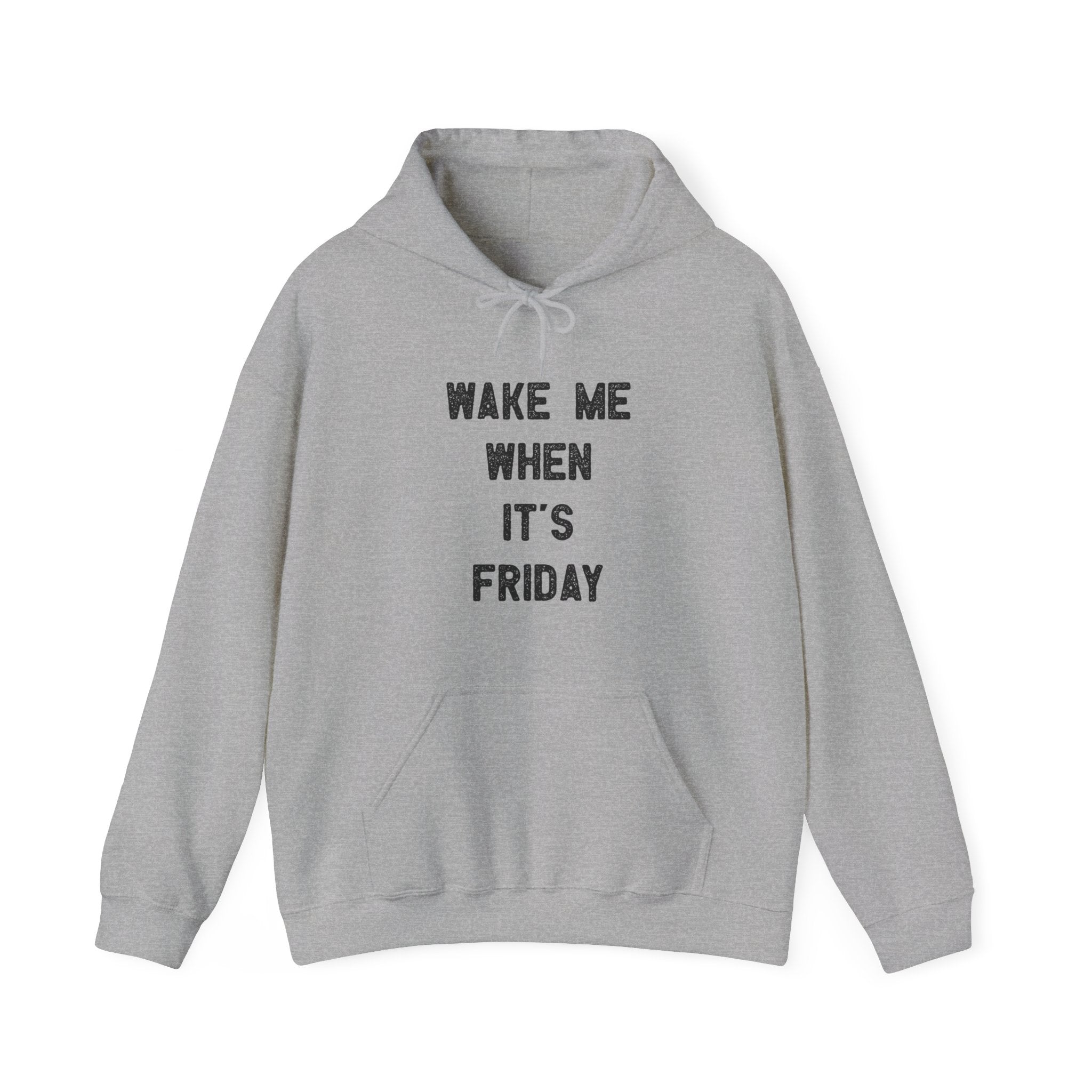 A grey hooded sweatshirt with a front pocket and hood, displaying the text "WAKE ME WHEN IT'S FRIDAY" in black lettering on the front, exudes a stylish statement that captures the weekend vibe perfectly.