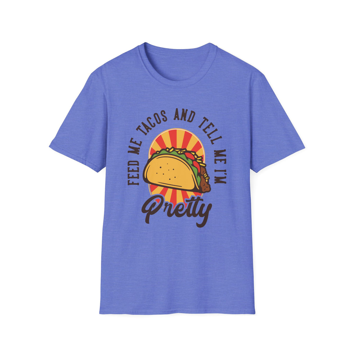 'Feed Me Tacos and Tell Me I'm Pretty' t-shirt in heather royal blue, funny gift for taco lovers