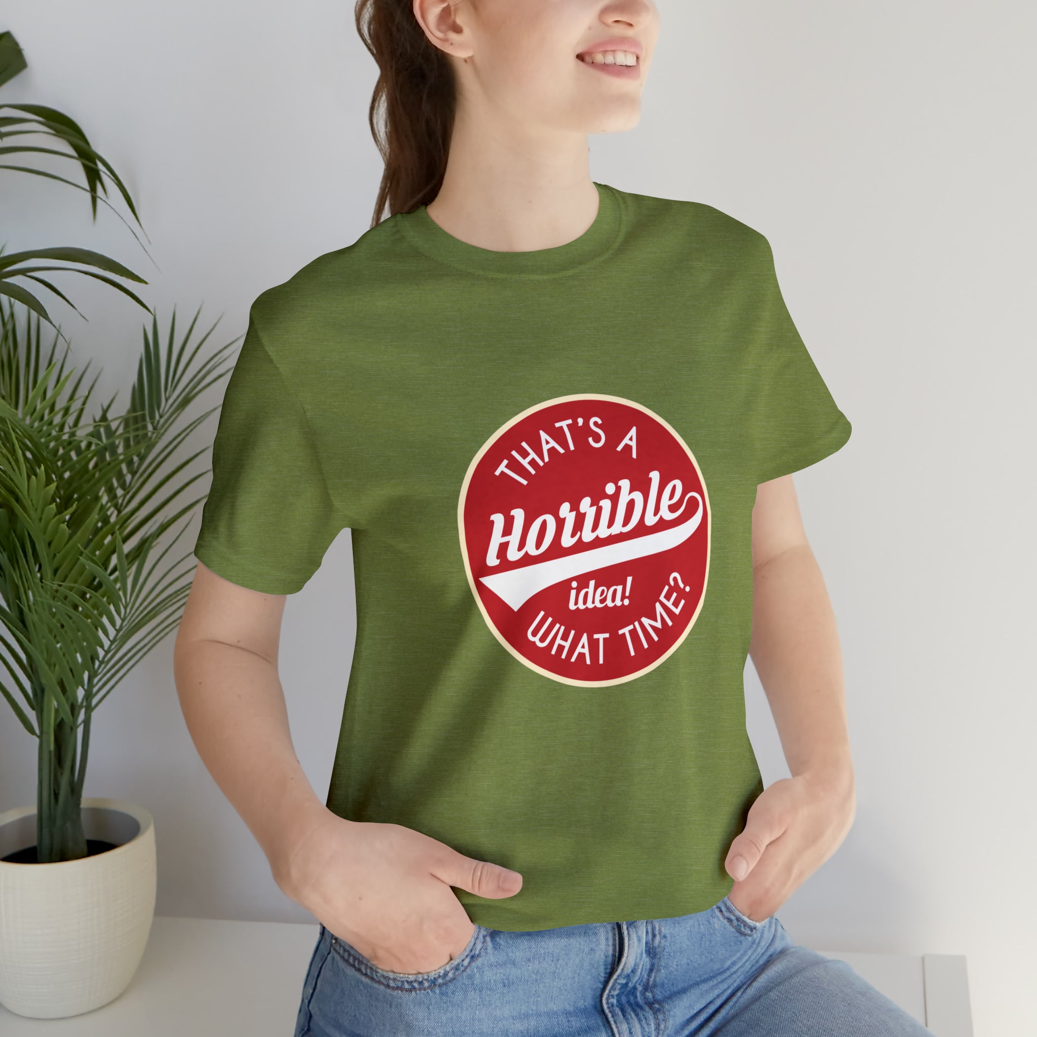 That's a horrible idea - what time T-Shirt