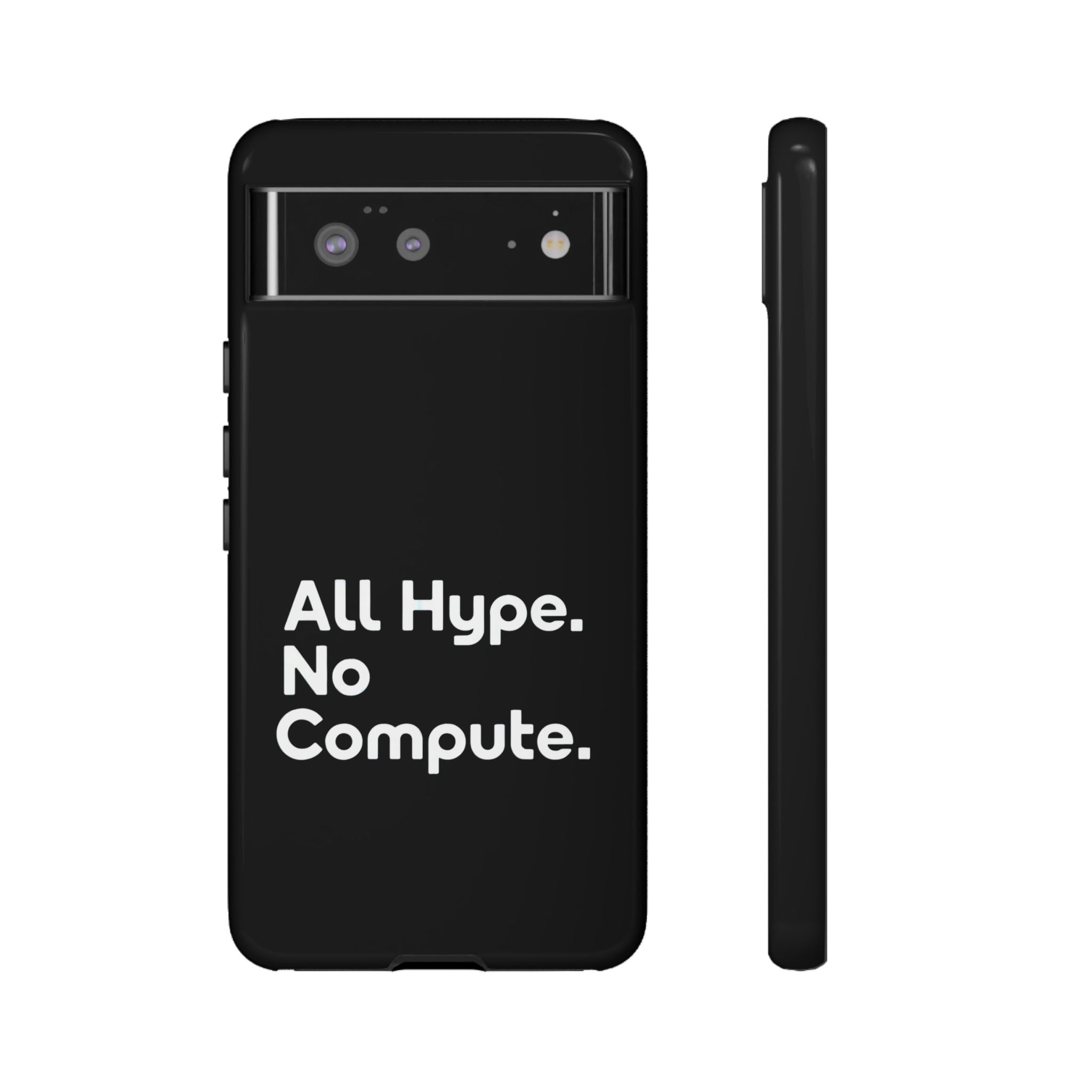 ALL HYPE NO COMPUTE- Impact-Resistant Phone Case