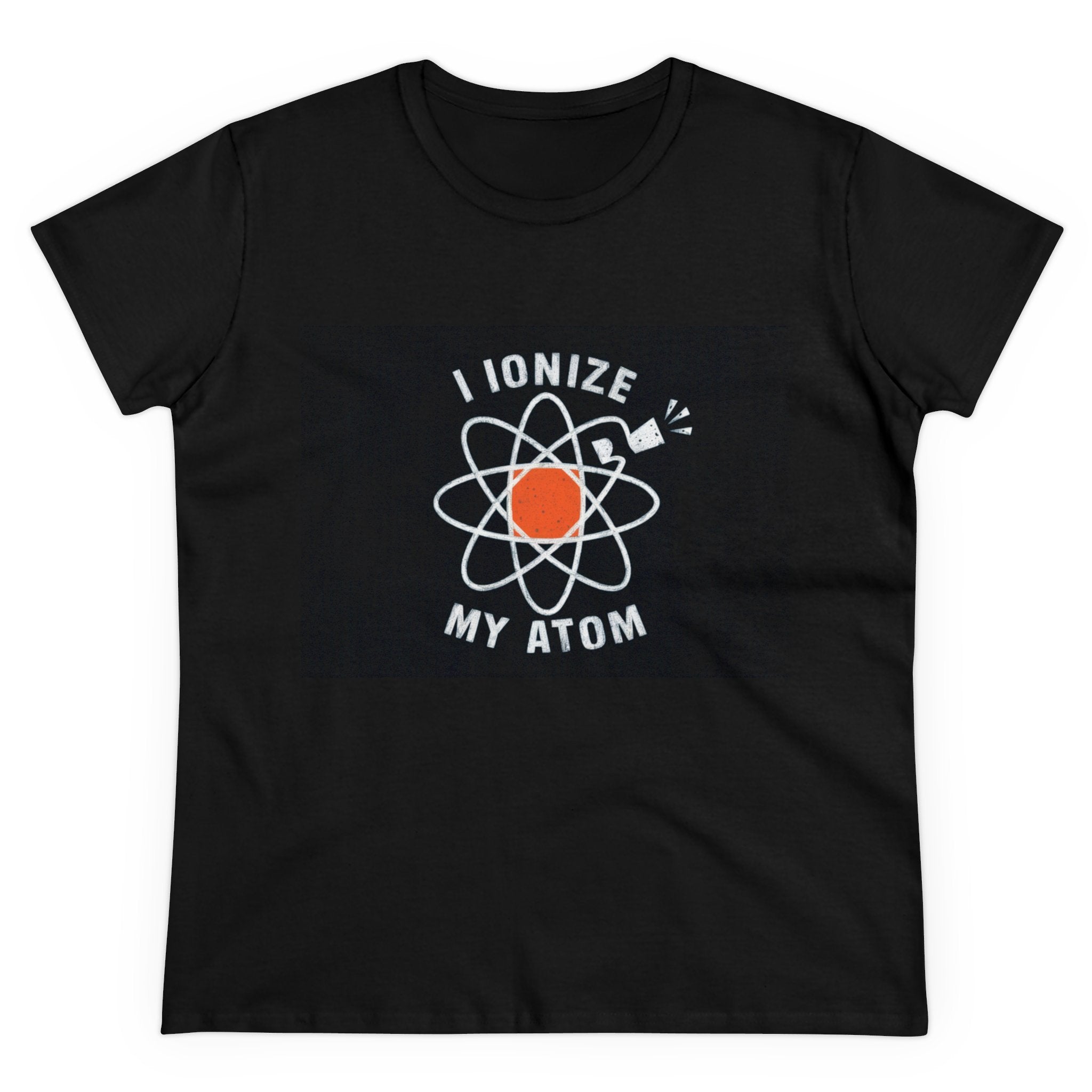 Ionize Off My Atom - Women's Tee