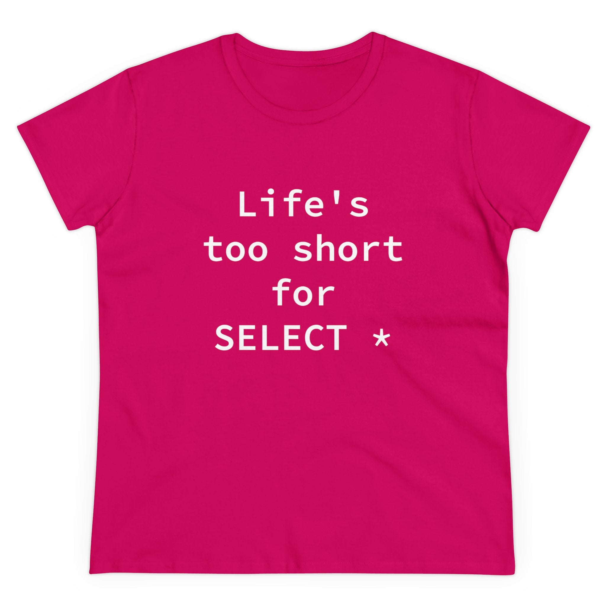 Life's Too Short for Select - Women's Tee