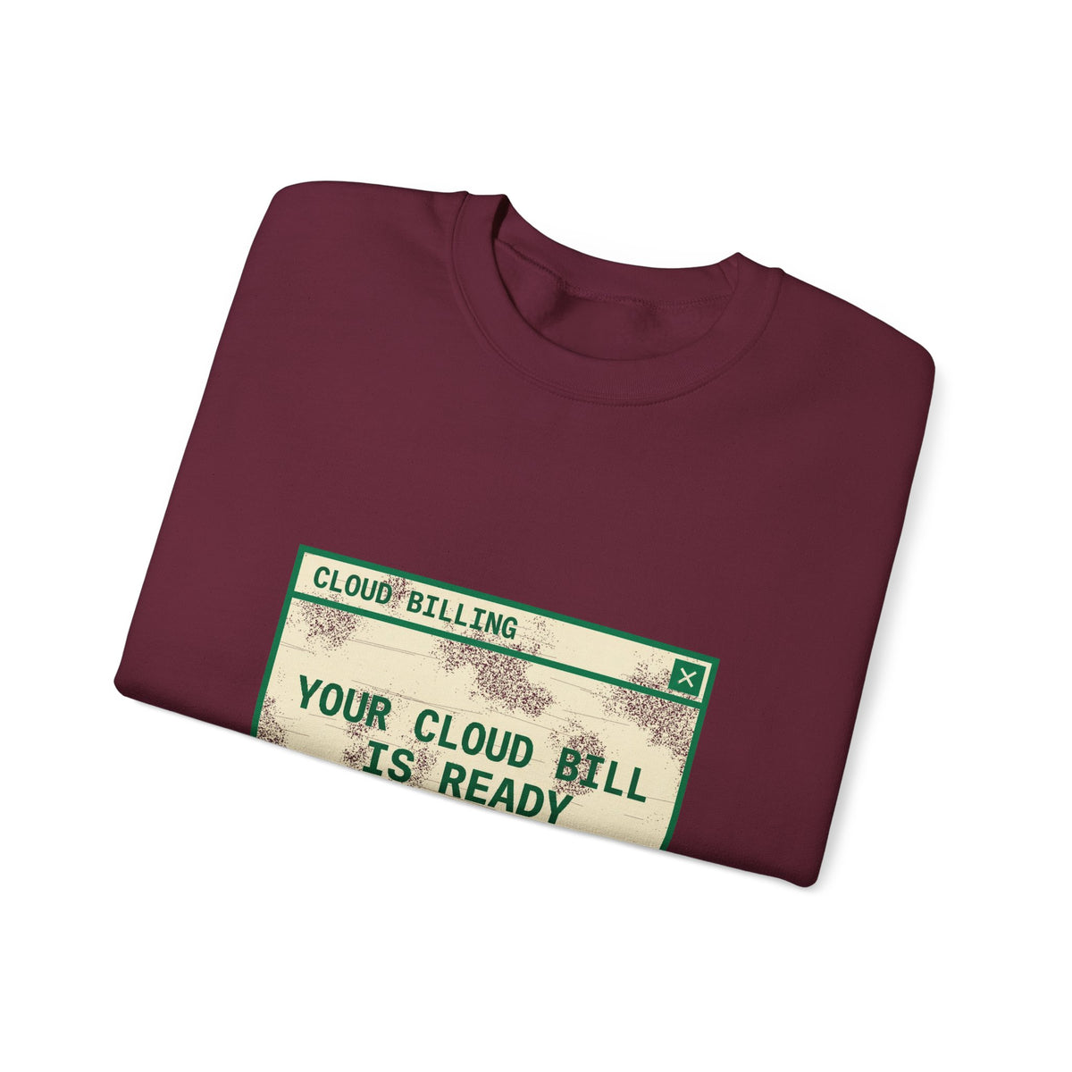 Your Cloud Bill Is Ready Sweatshirt