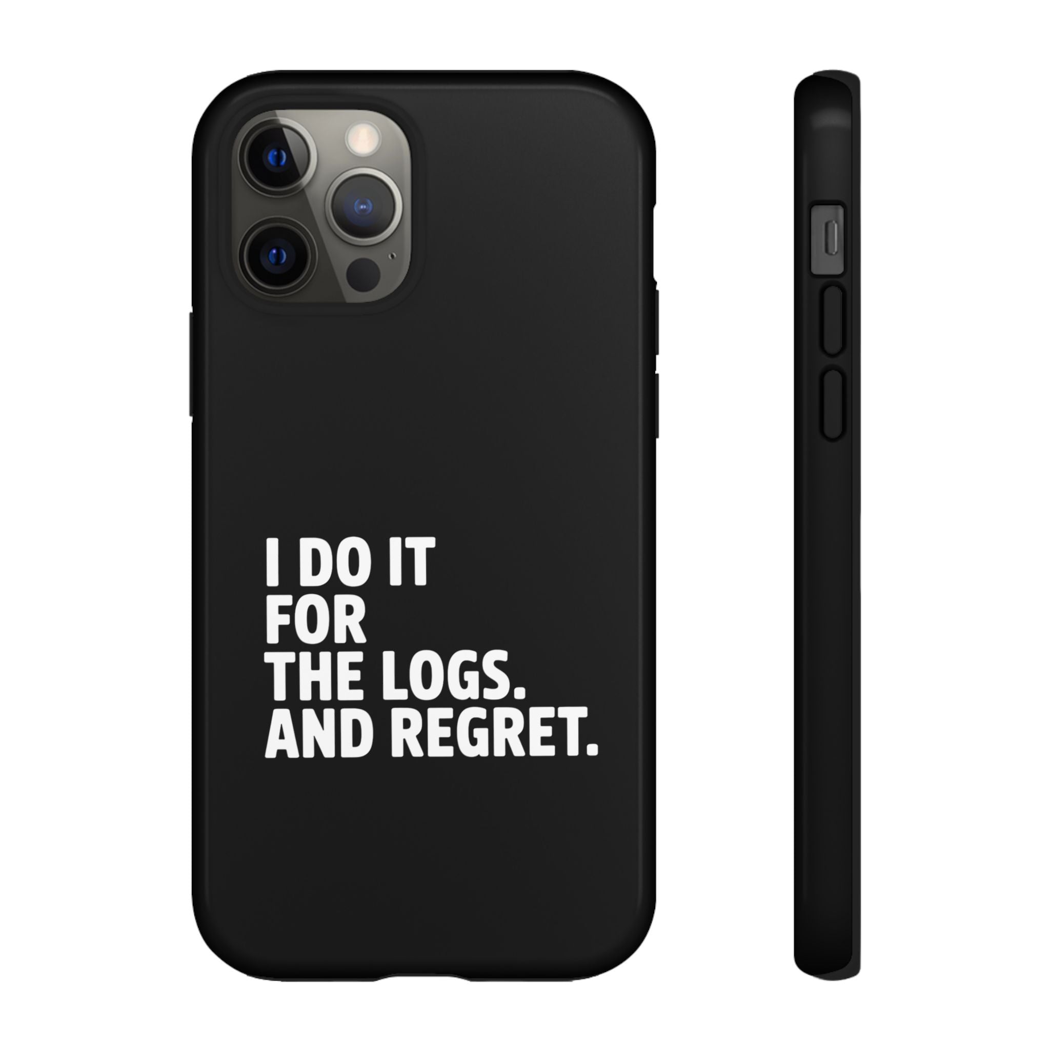 I DO IT FOR THE LOGS White- Impact-Resistant Phone Case