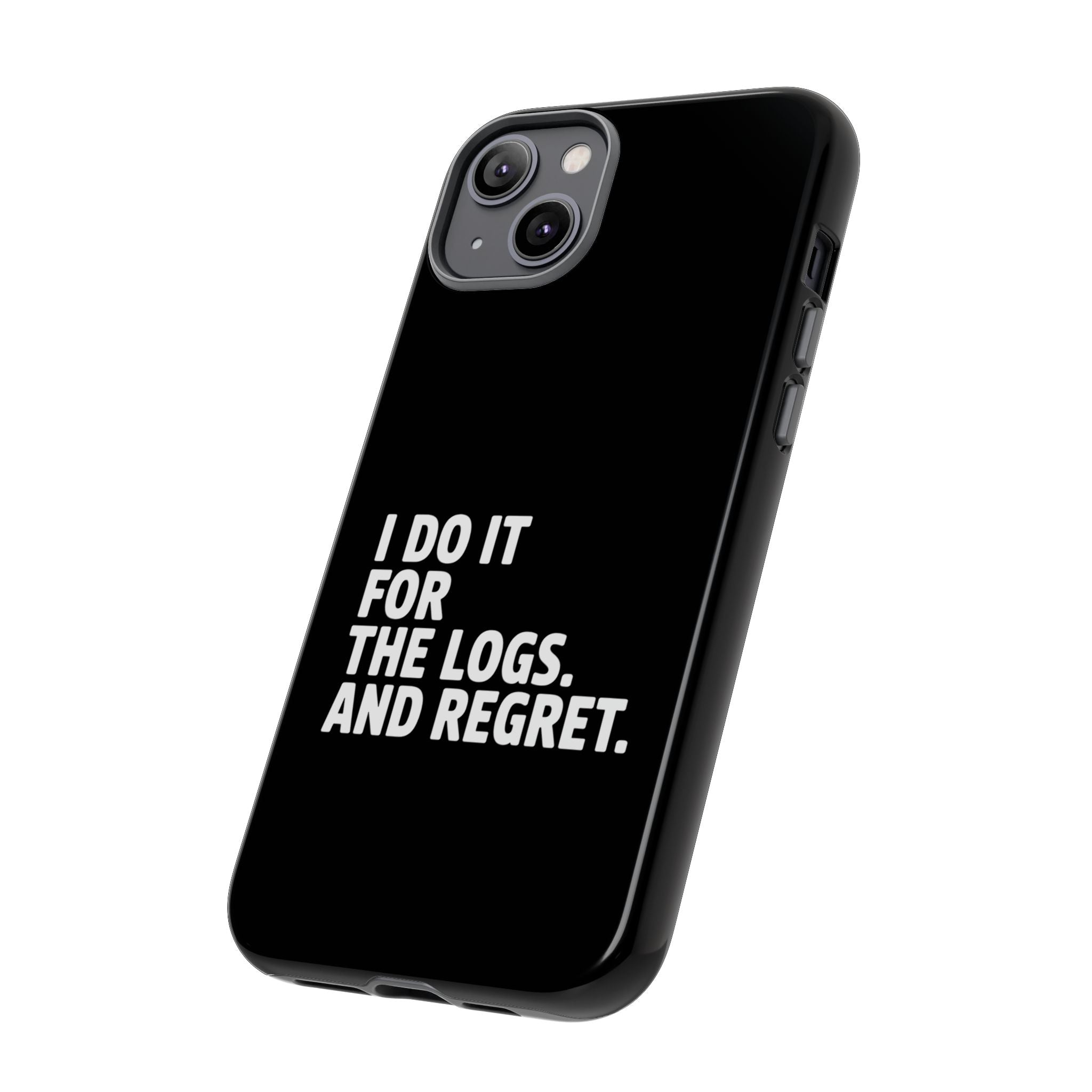 I DO IT FOR THE LOGS White- Impact-Resistant Phone Case
