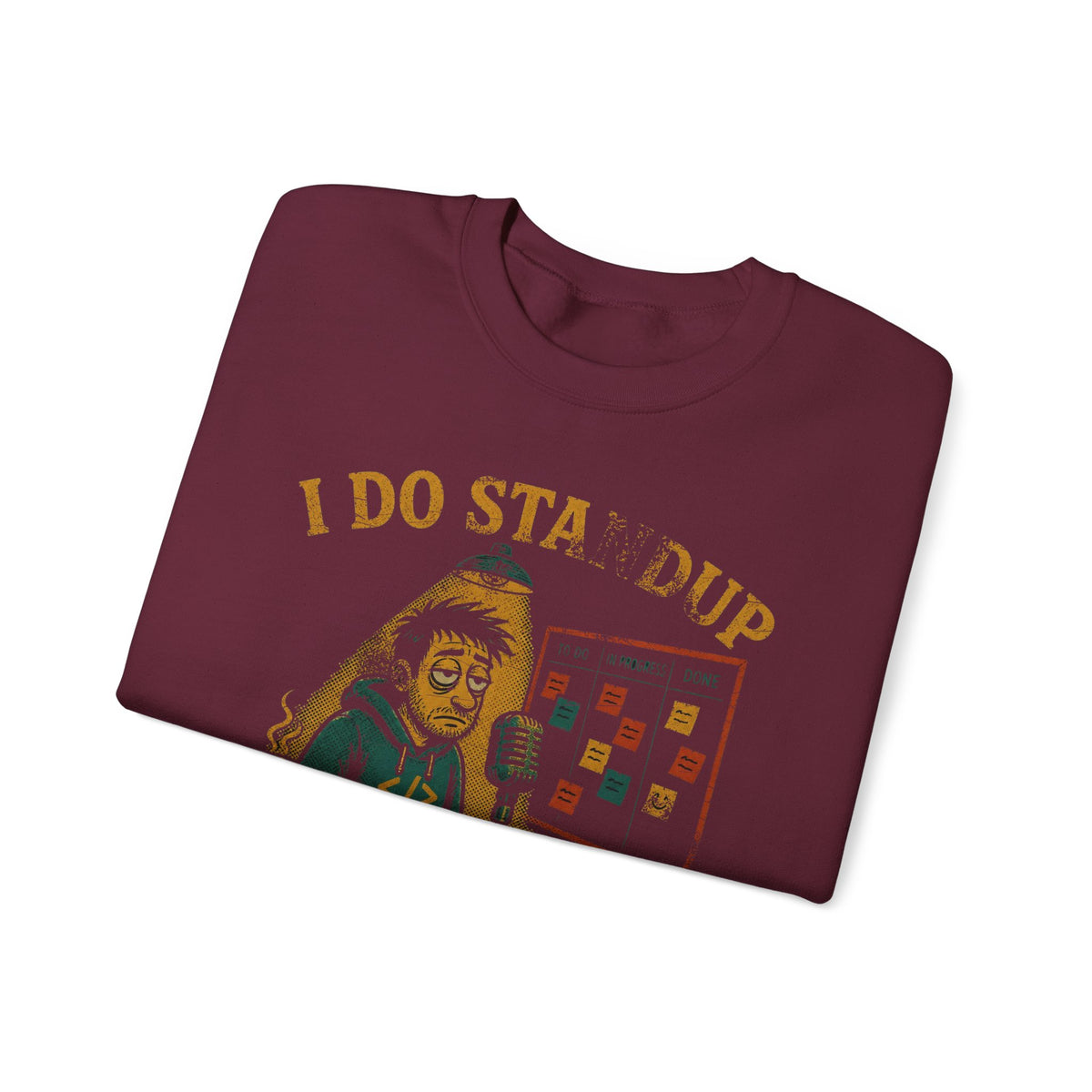 I Do Standup Every Morning at 9:30 Sweatshirt