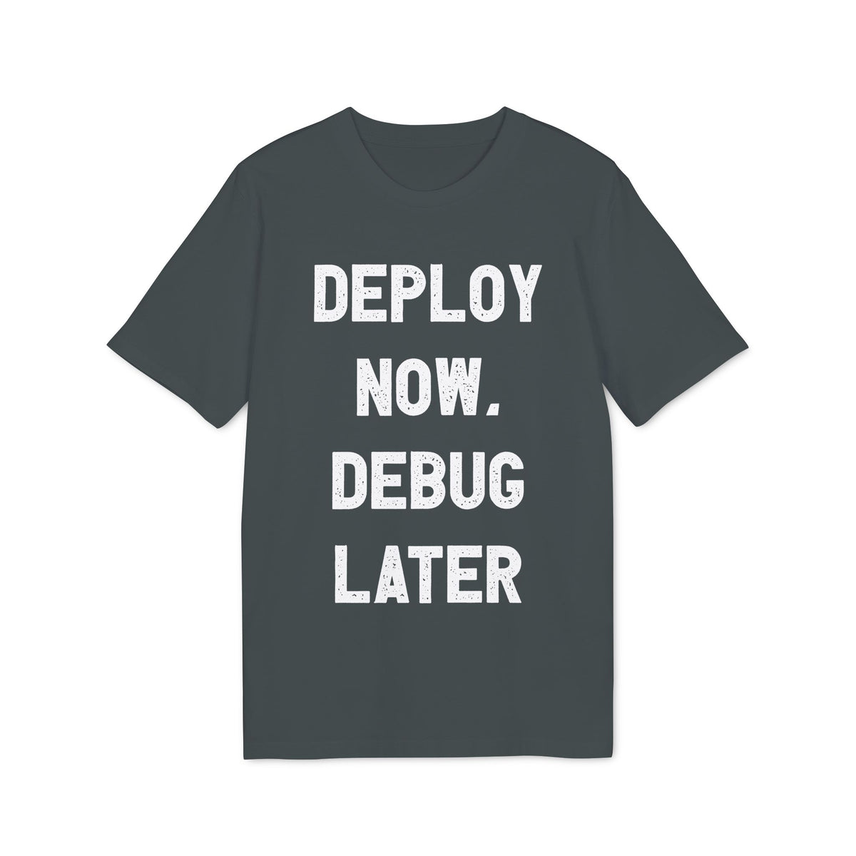 Deploy Now, Debug Later Organic Tee