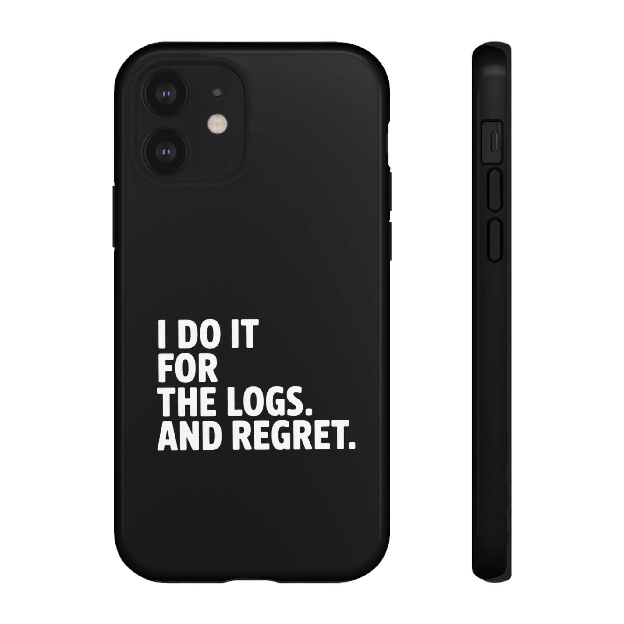 I DO IT FOR THE LOGS White- Impact-Resistant Phone Case