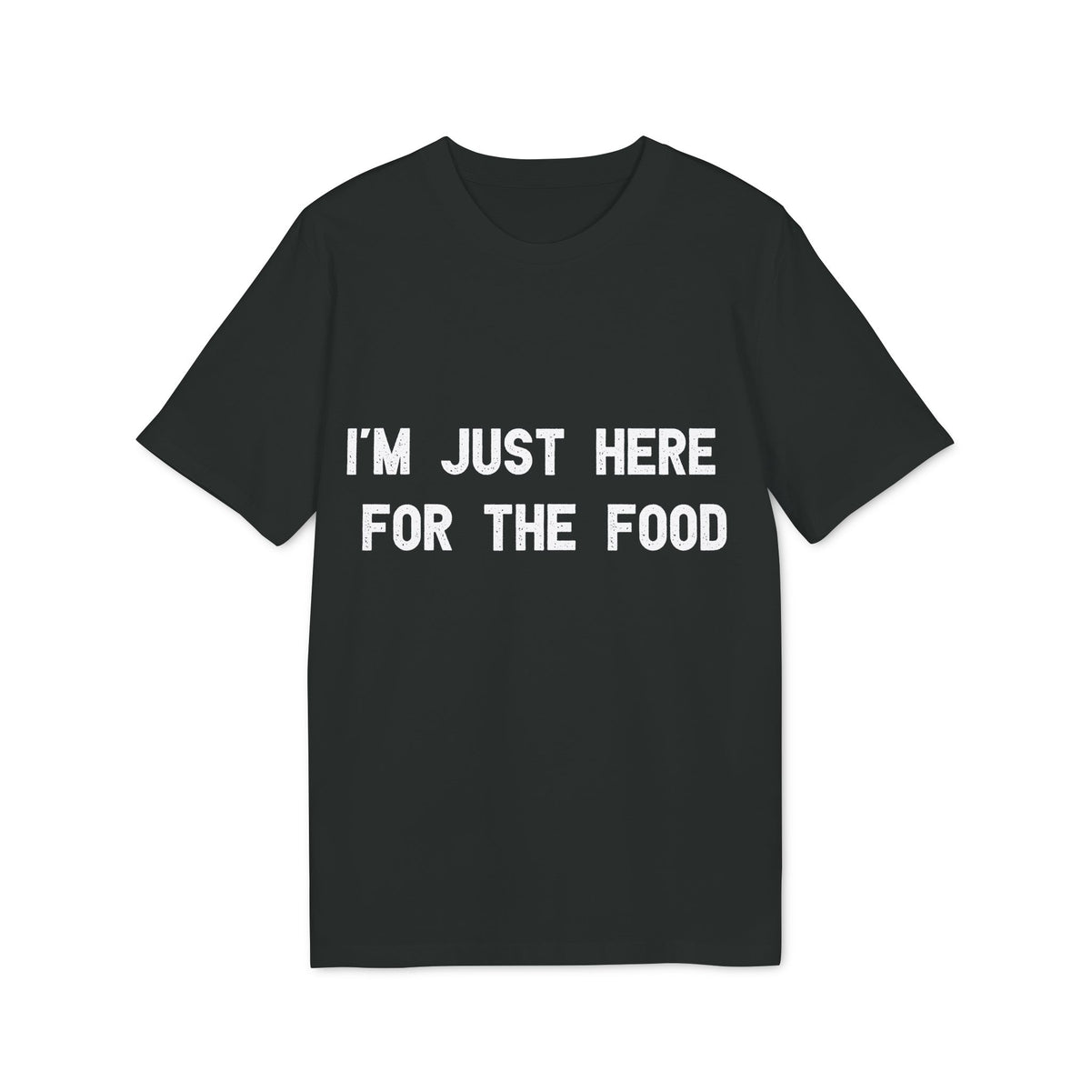 I'm Just Here for the Food Organic Tee