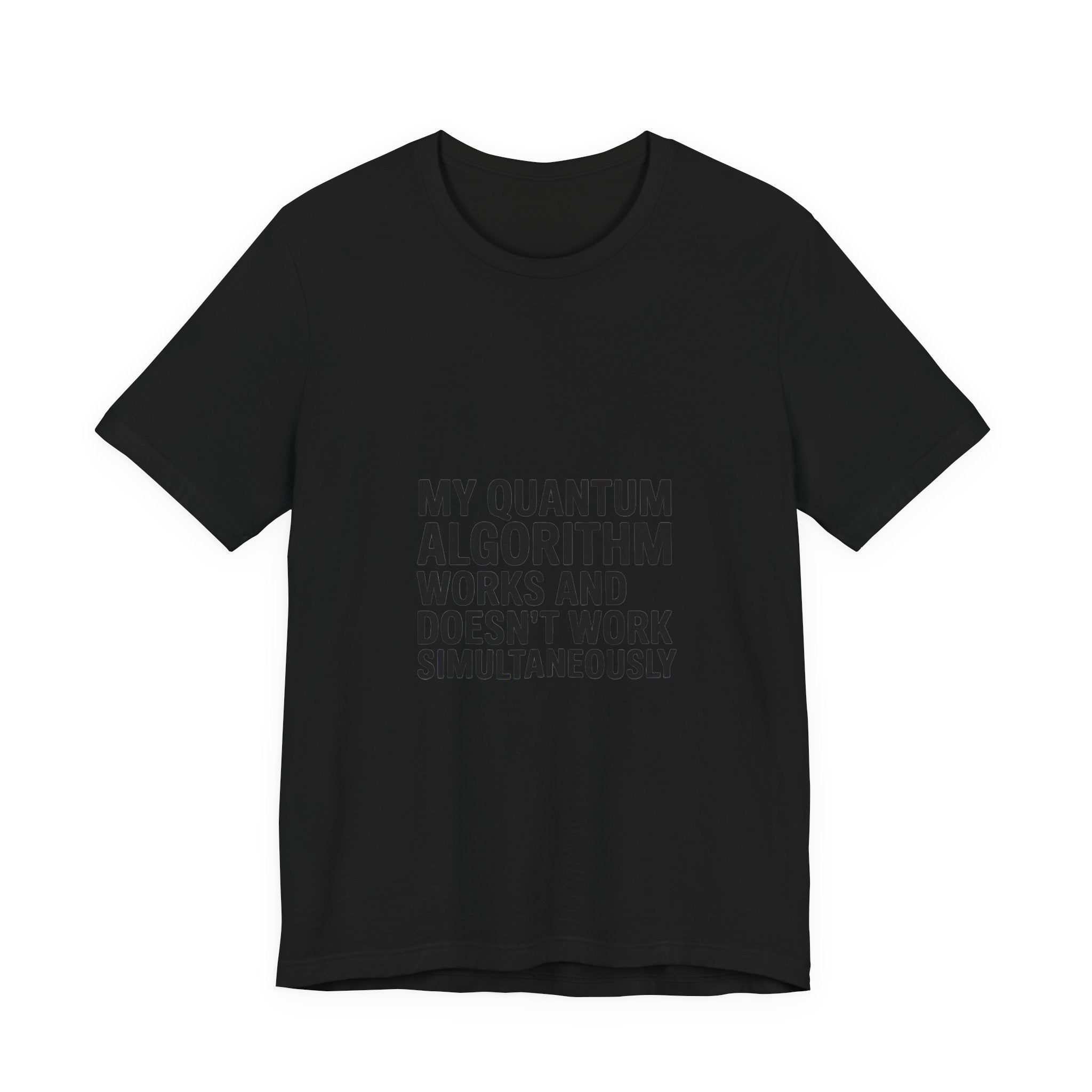 My quantum algorithm works and doesnt work black -T Shirt
