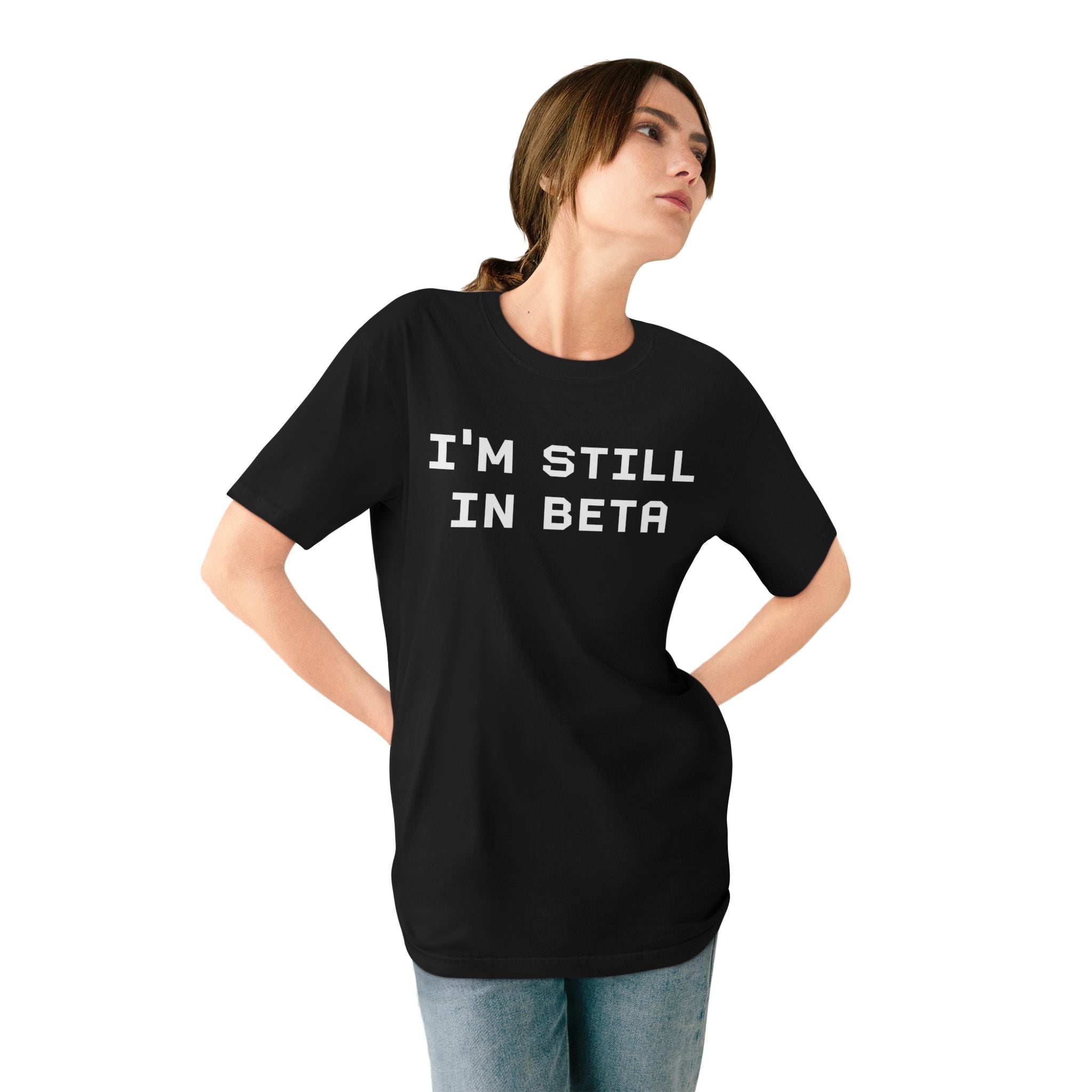 IM STILL IN BETA - Organic T-shirt