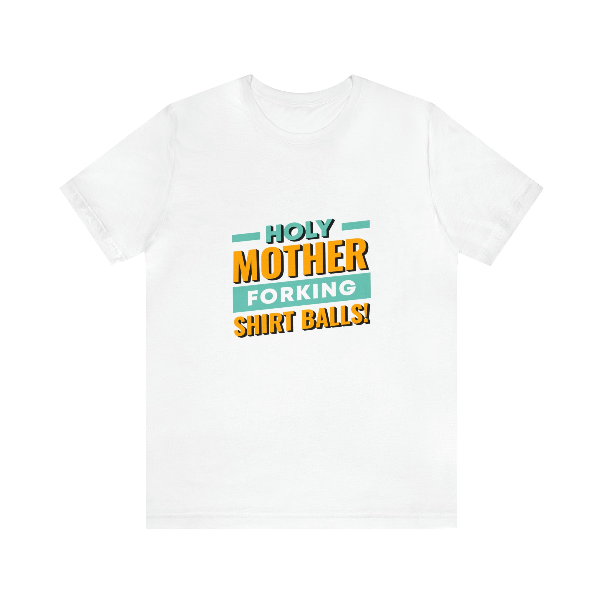 A white Holy mother T-shirt made by Printify that says, holy mother is making sonny balls.