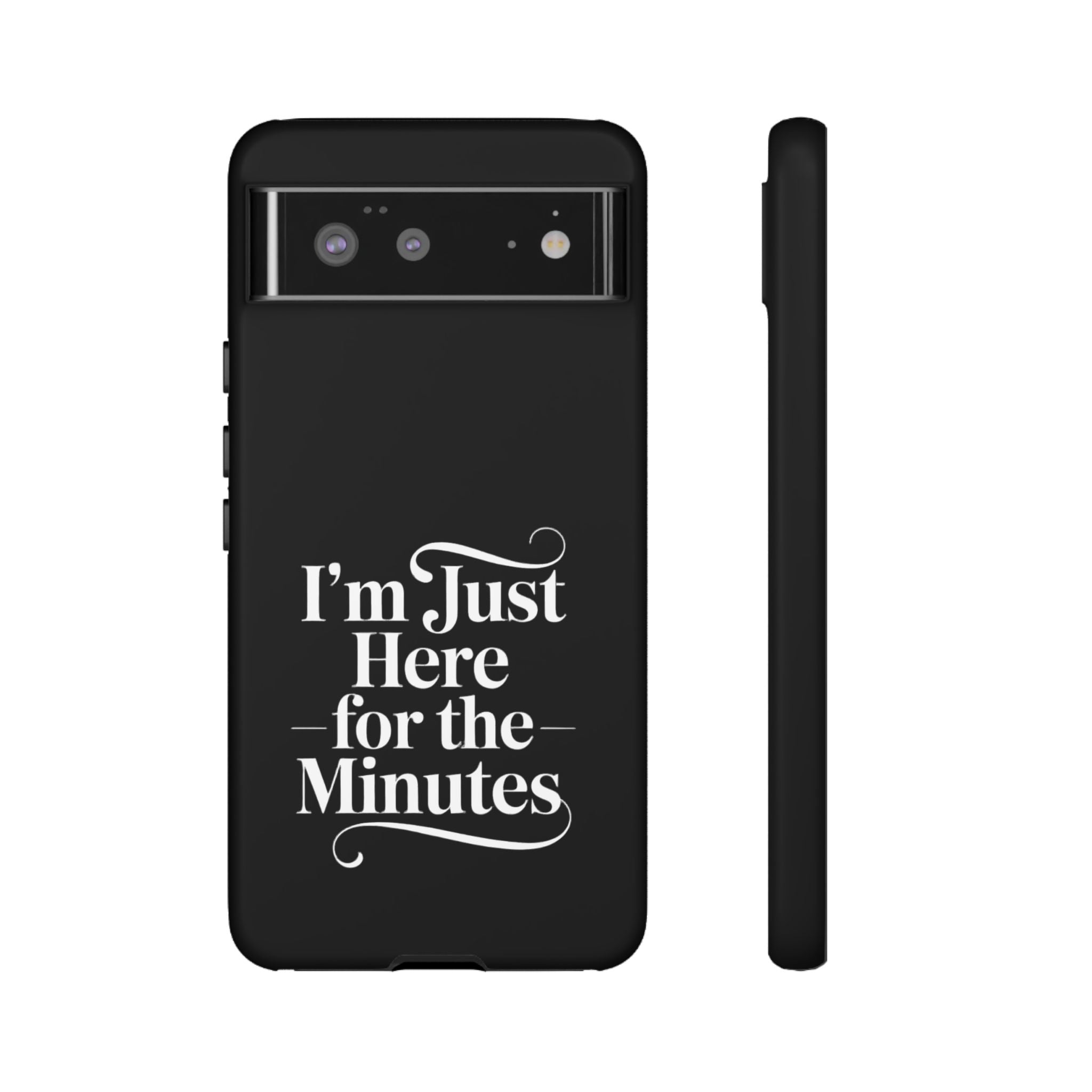 I'm just here for the minutes - Impact-Resistant Phone Case