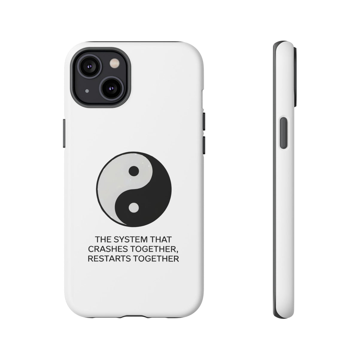 The System That Crashes Together, Restarts Together Phone Case