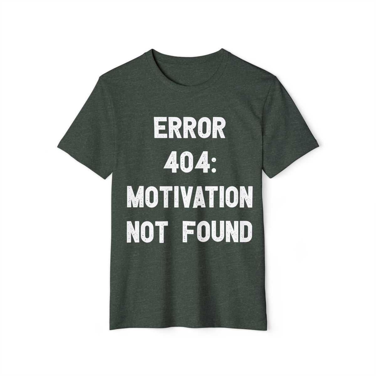 Error 404 Motivation Not Found Recycled Organic Tee