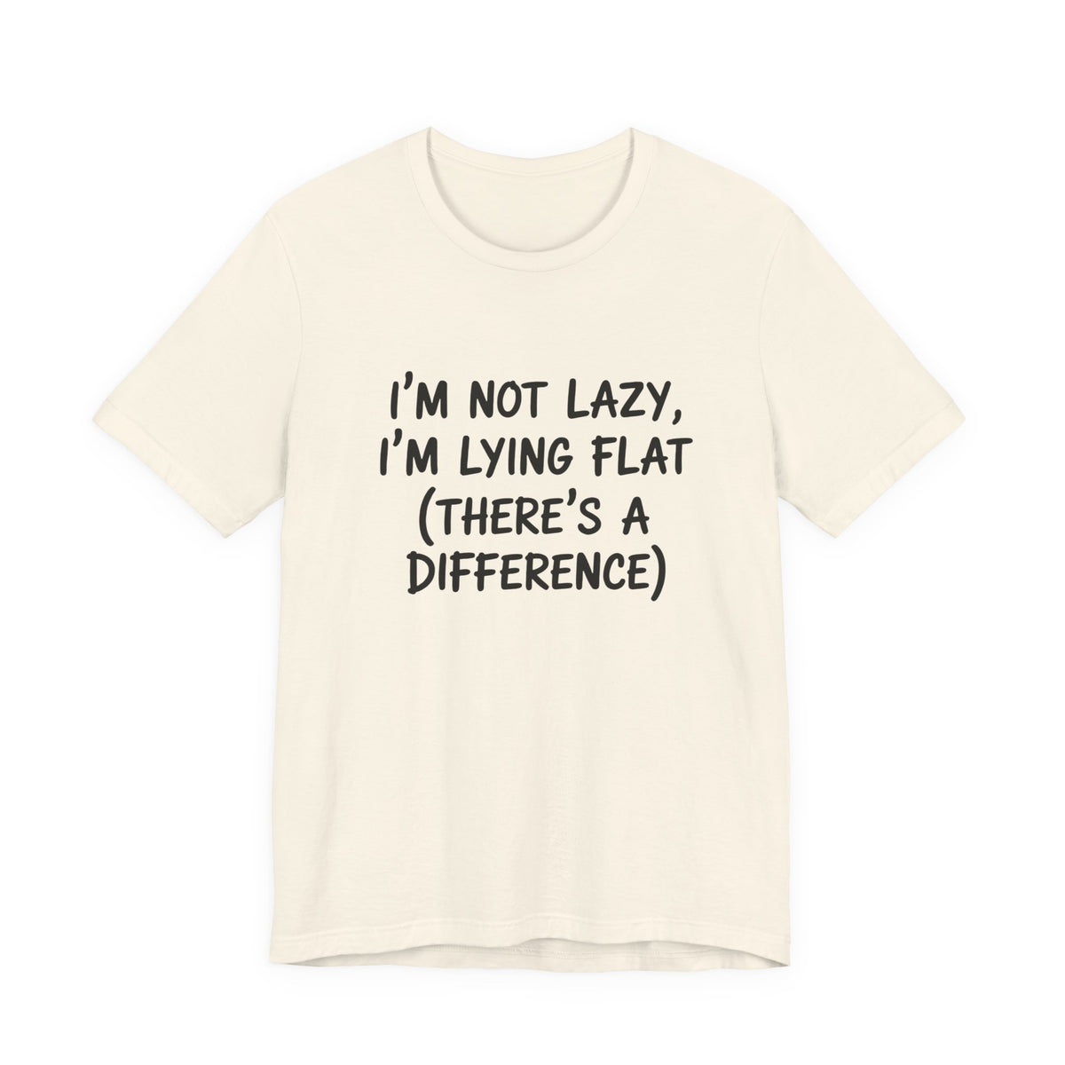 I'm Not Lazy, I'm Lying Flat T-Shirt