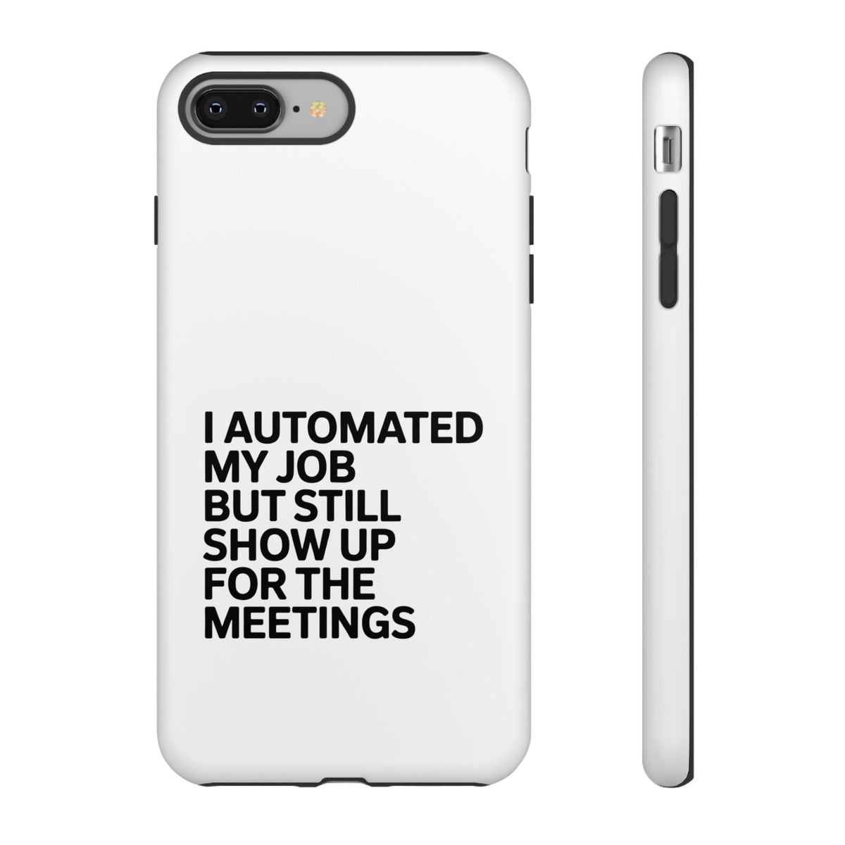 I Automated My Job But Still Show Up for the Meetings Phone Case