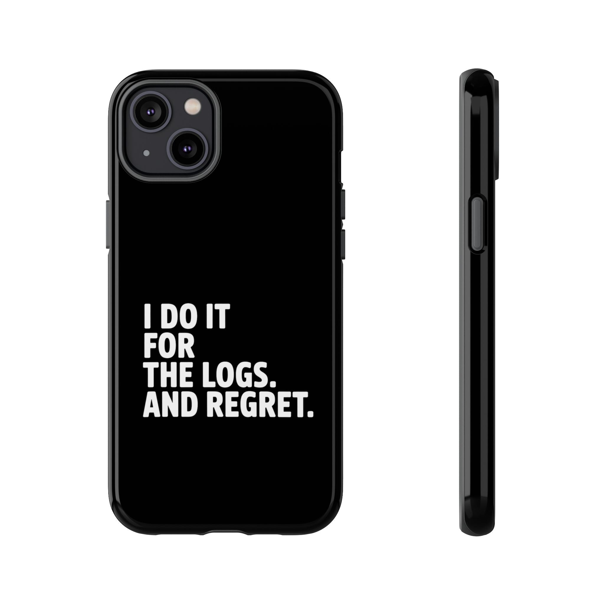 I DO IT FOR THE LOGS White- Impact-Resistant Phone Case