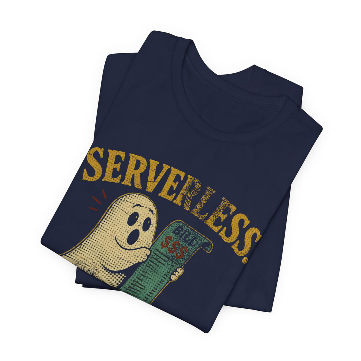 Serverless, Not Billless T-Shirt