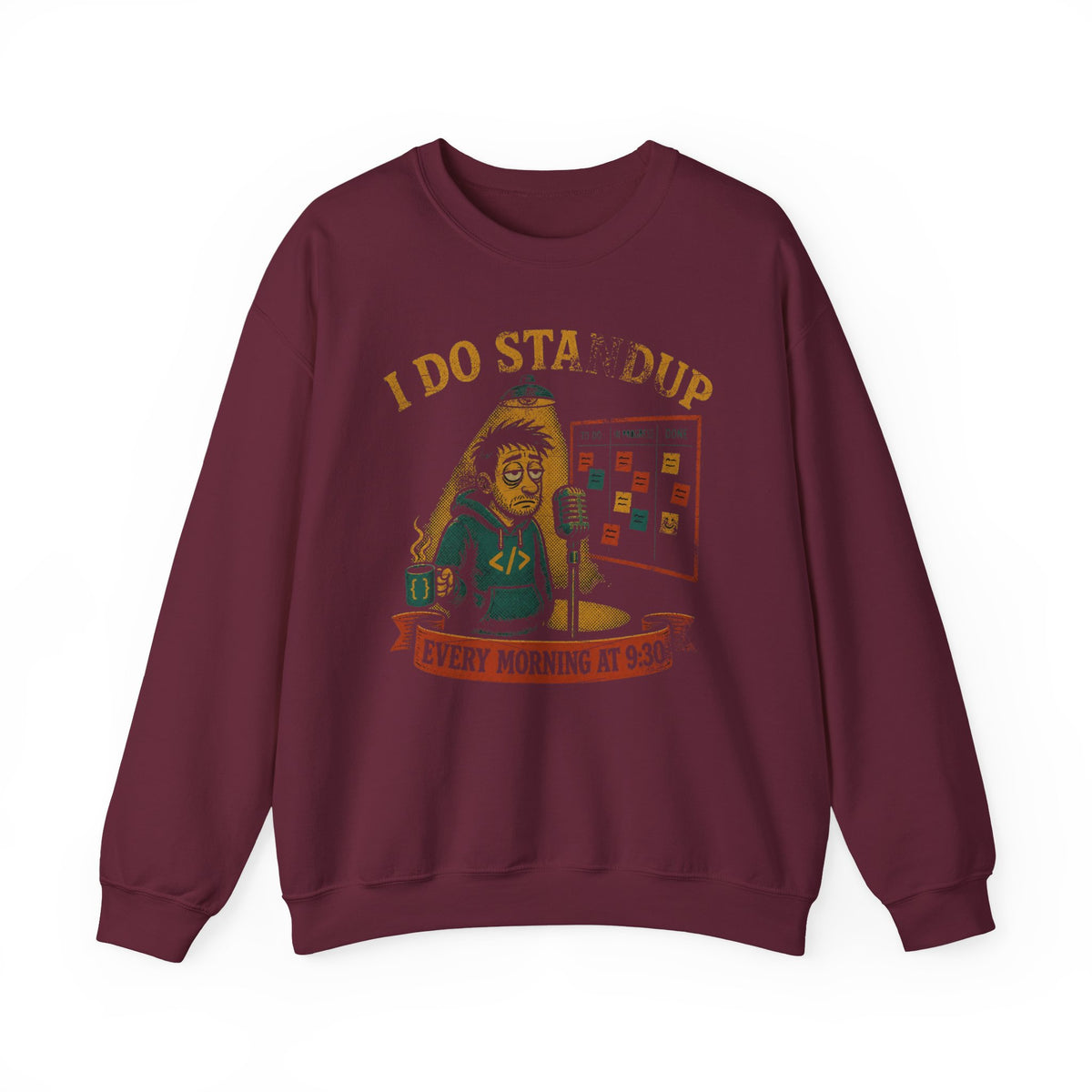 I Do Standup Every Morning at 9:30 Sweatshirt