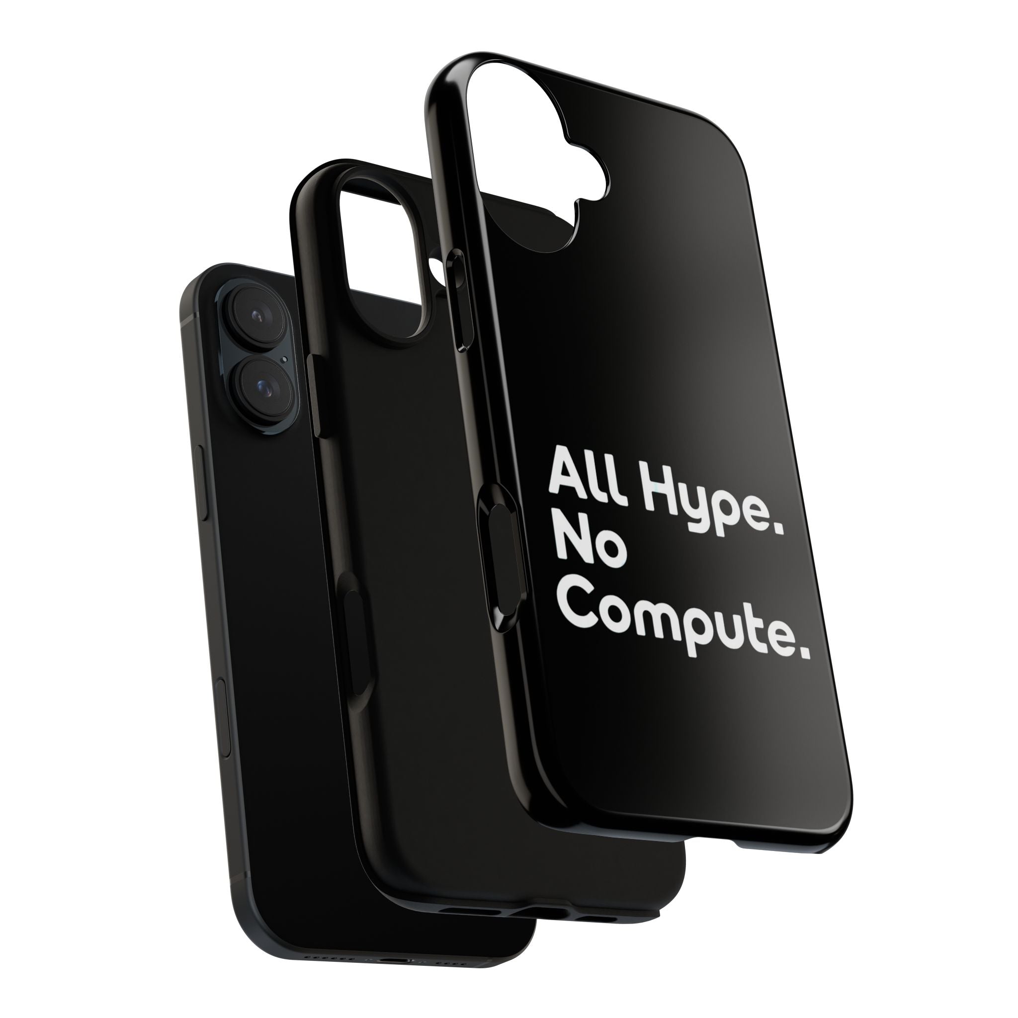 ALL HYPE NO COMPUTE- Impact-Resistant Phone Case