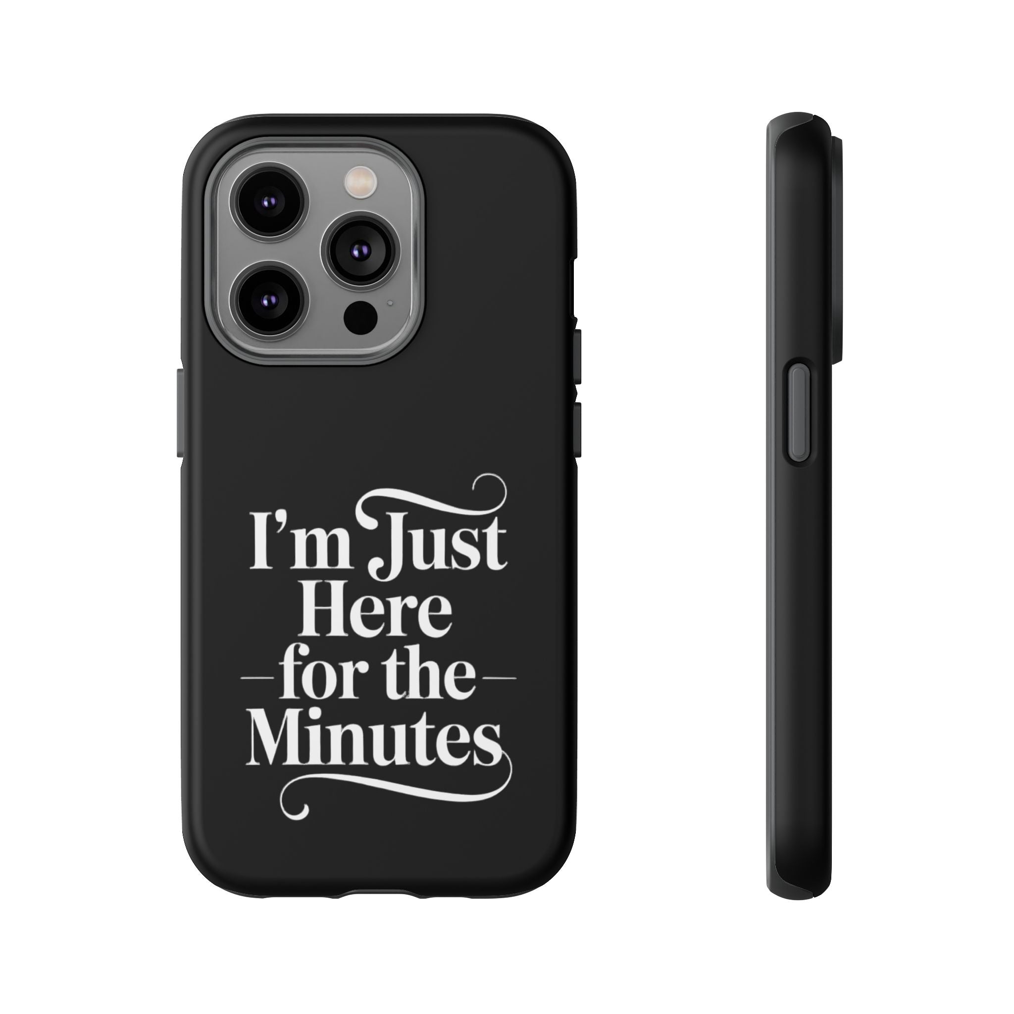 I'm just here for the minutes - Impact-Resistant Phone Case