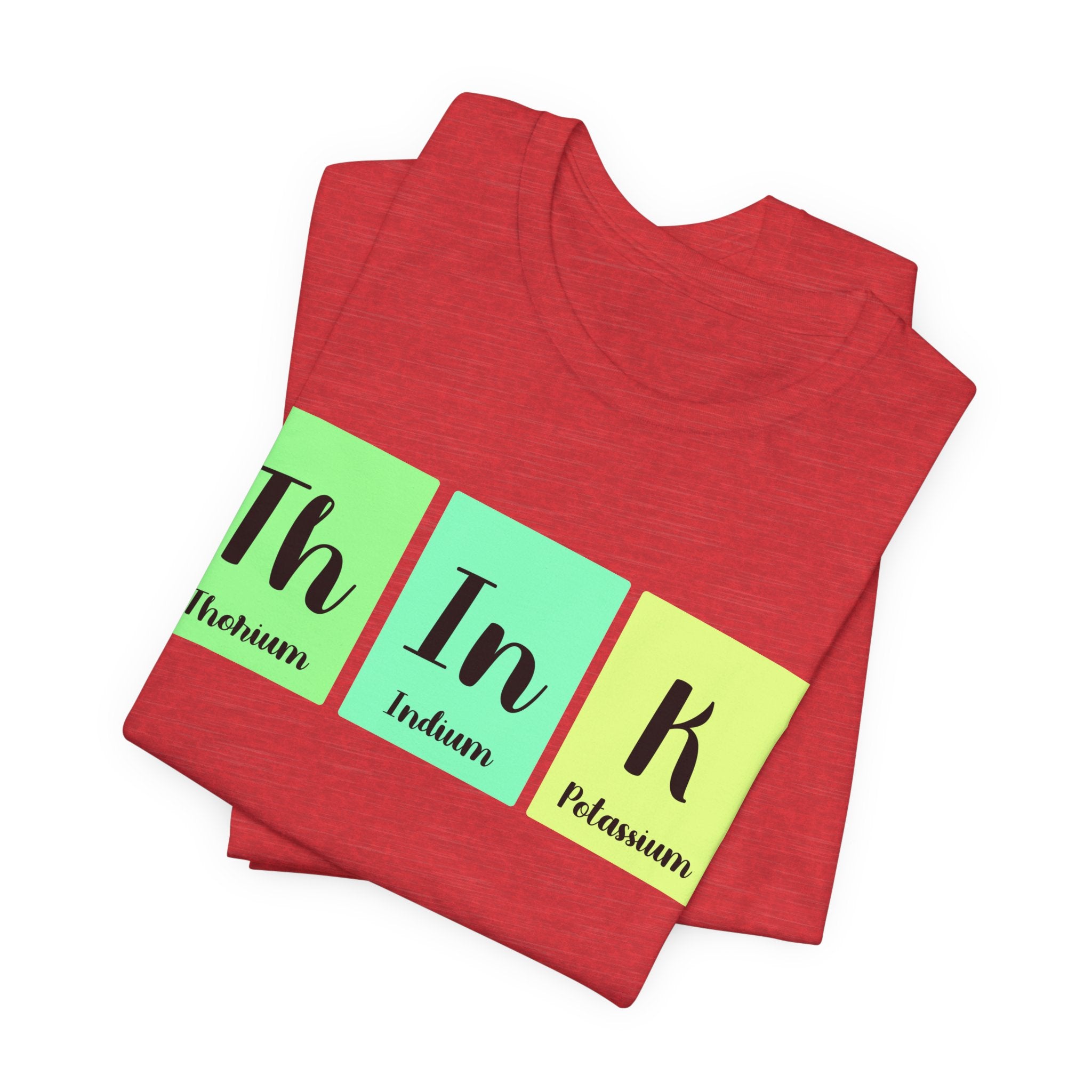 Red Th-In-k unisex jersey tee with the word "think" spelled using the periodic table elements thorium (Th), indium (In), and potassium (K) on a white background.
