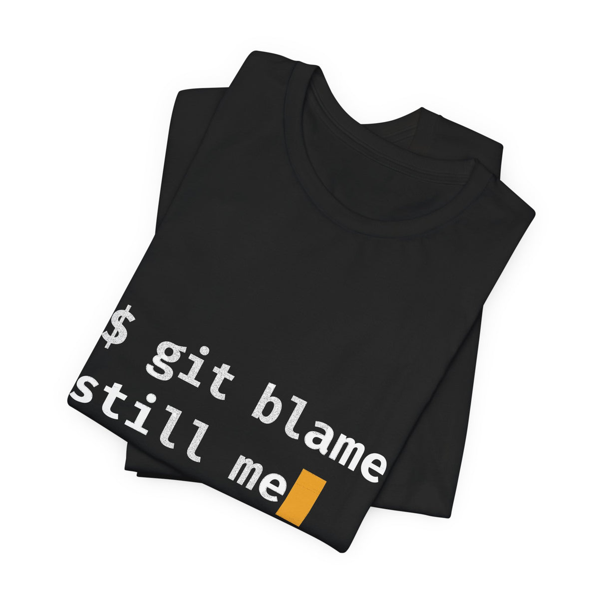 git blame, Still Me T-Shirt