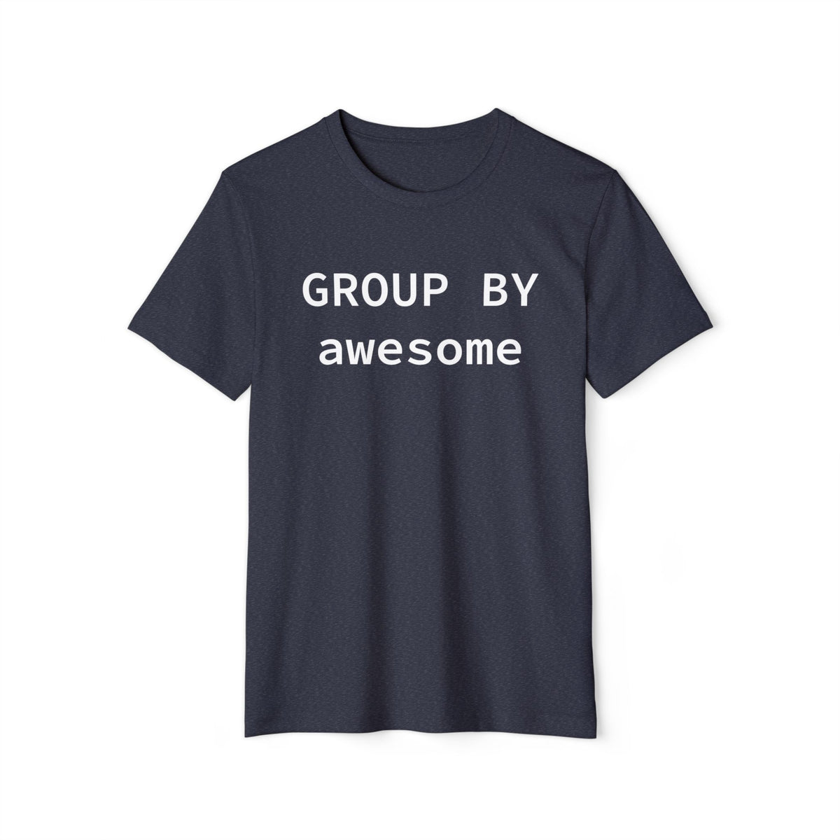 GROUP BY Awesome Recycled Organic Tee