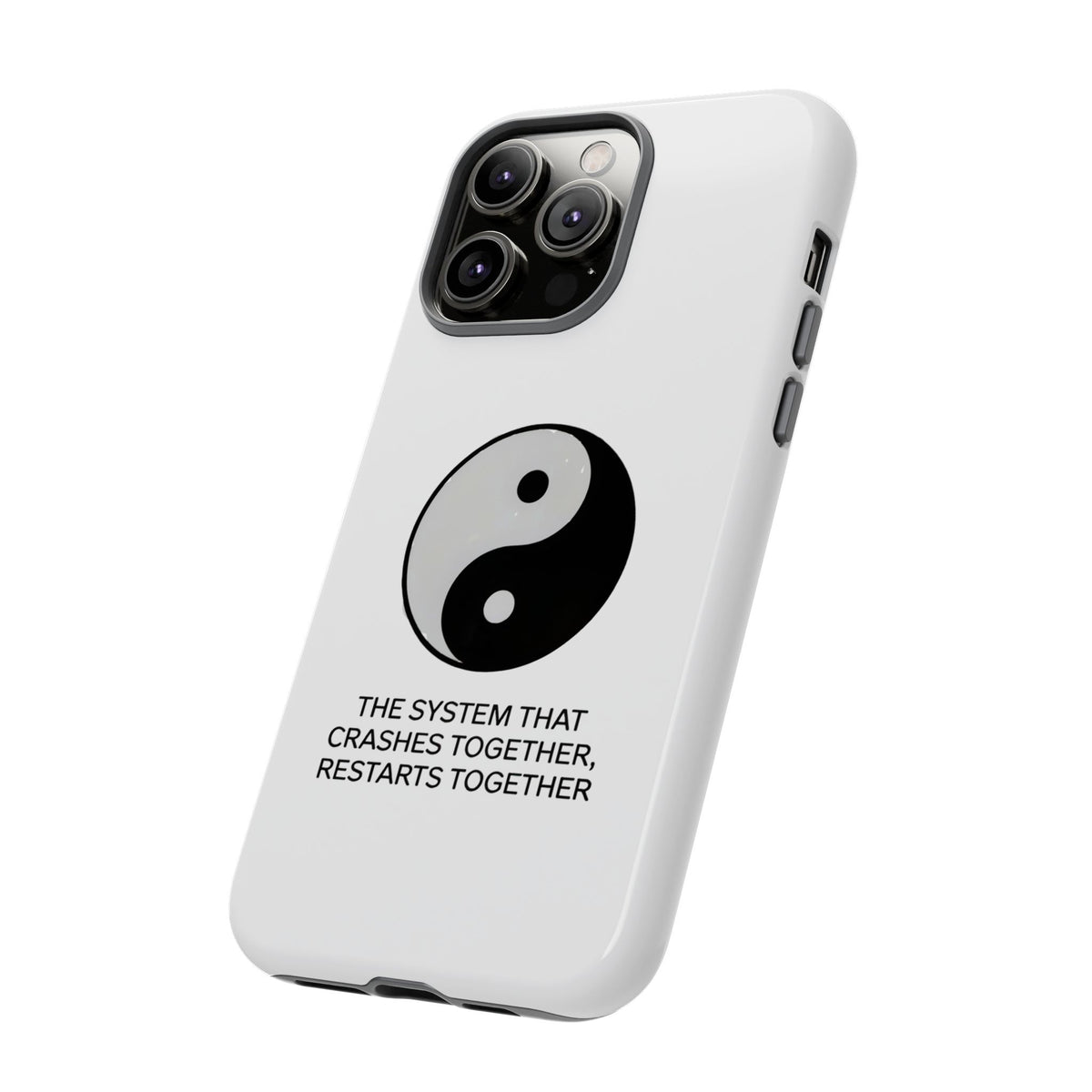 The System That Crashes Together, Restarts Together Phone Case