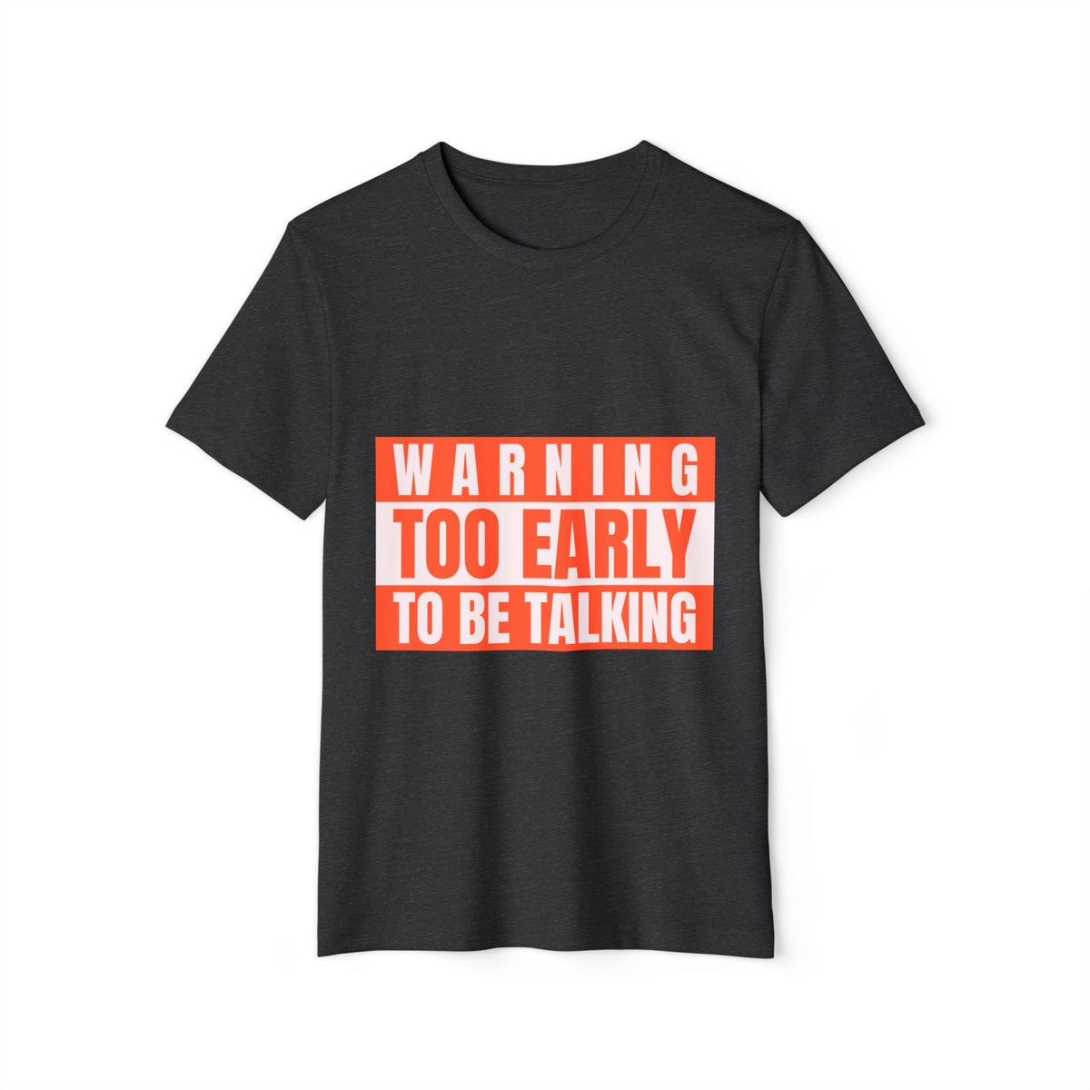 Warning: Too Early to Be Talking Recycled Organic Tee