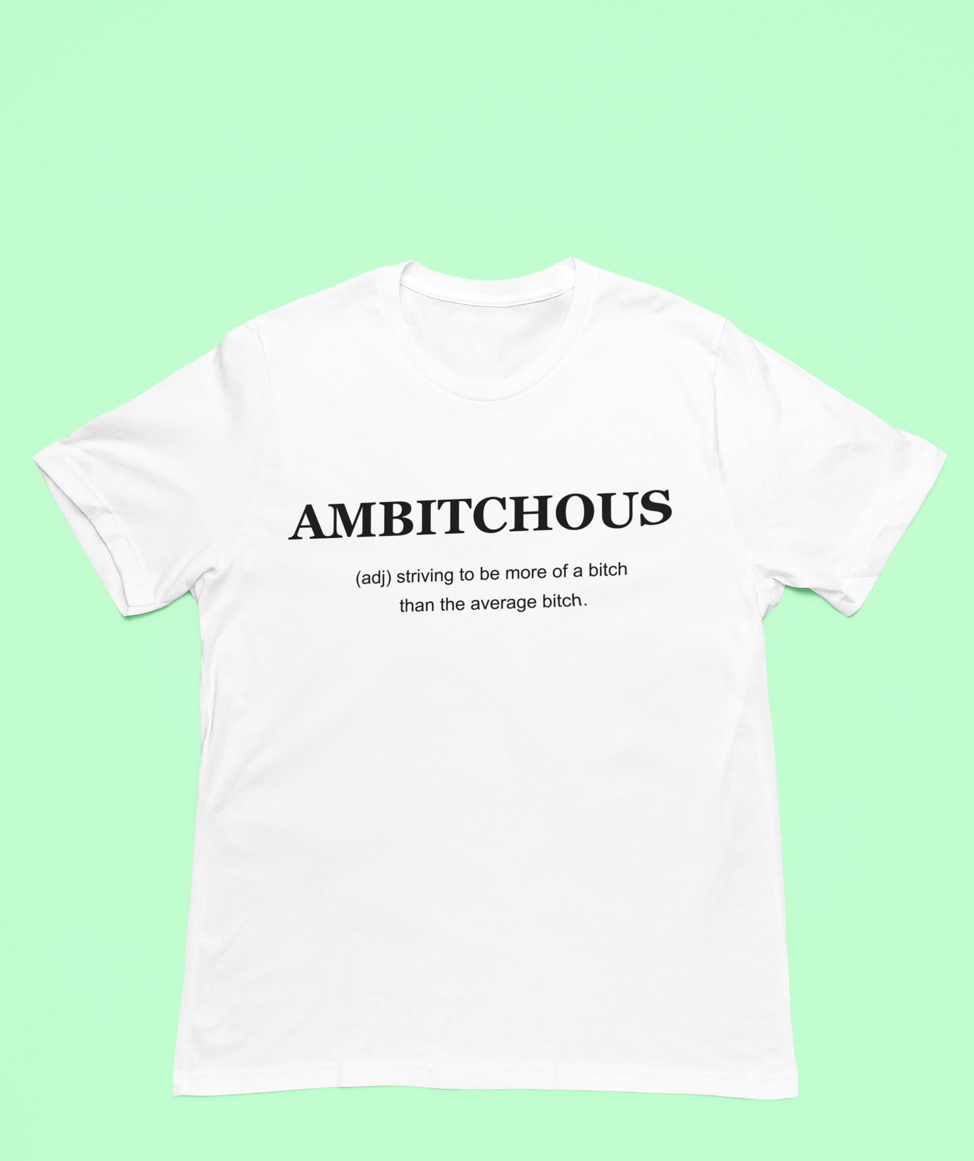 Ambitchious T Shirt