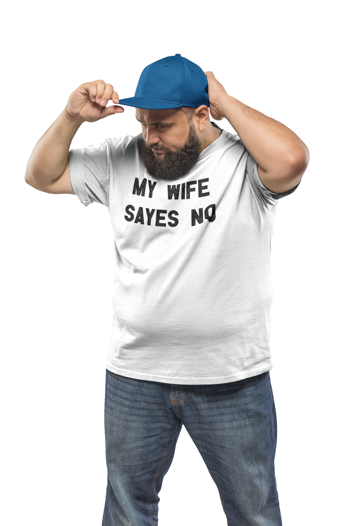 'My Wife Sayes No' t-shirt in white, man wearing it adjusting a cap, funny sarcastic shirt gift