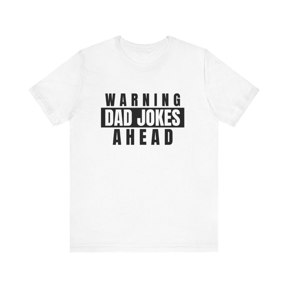 Warning Dad Joke Ahead - T-Shirt