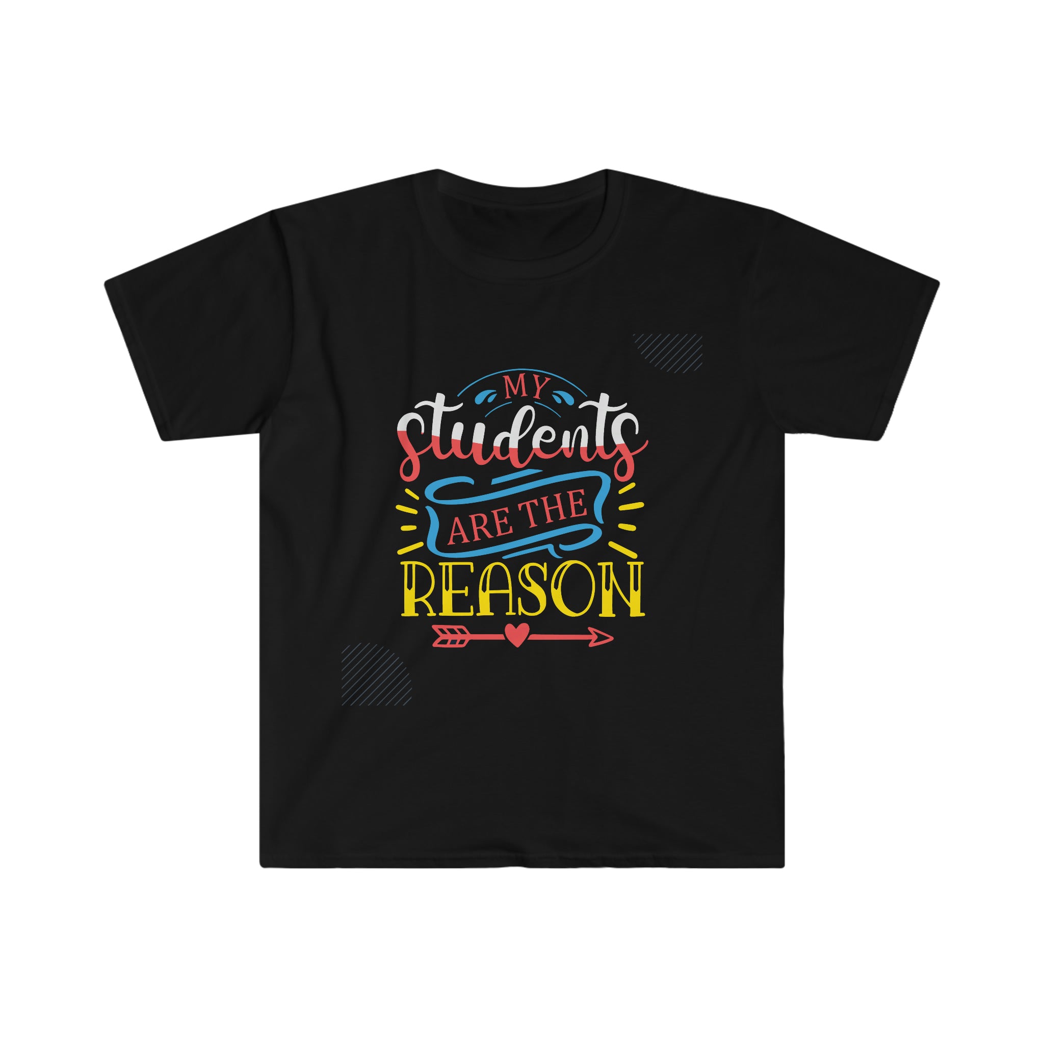 My Students are the Reason T-Shirt