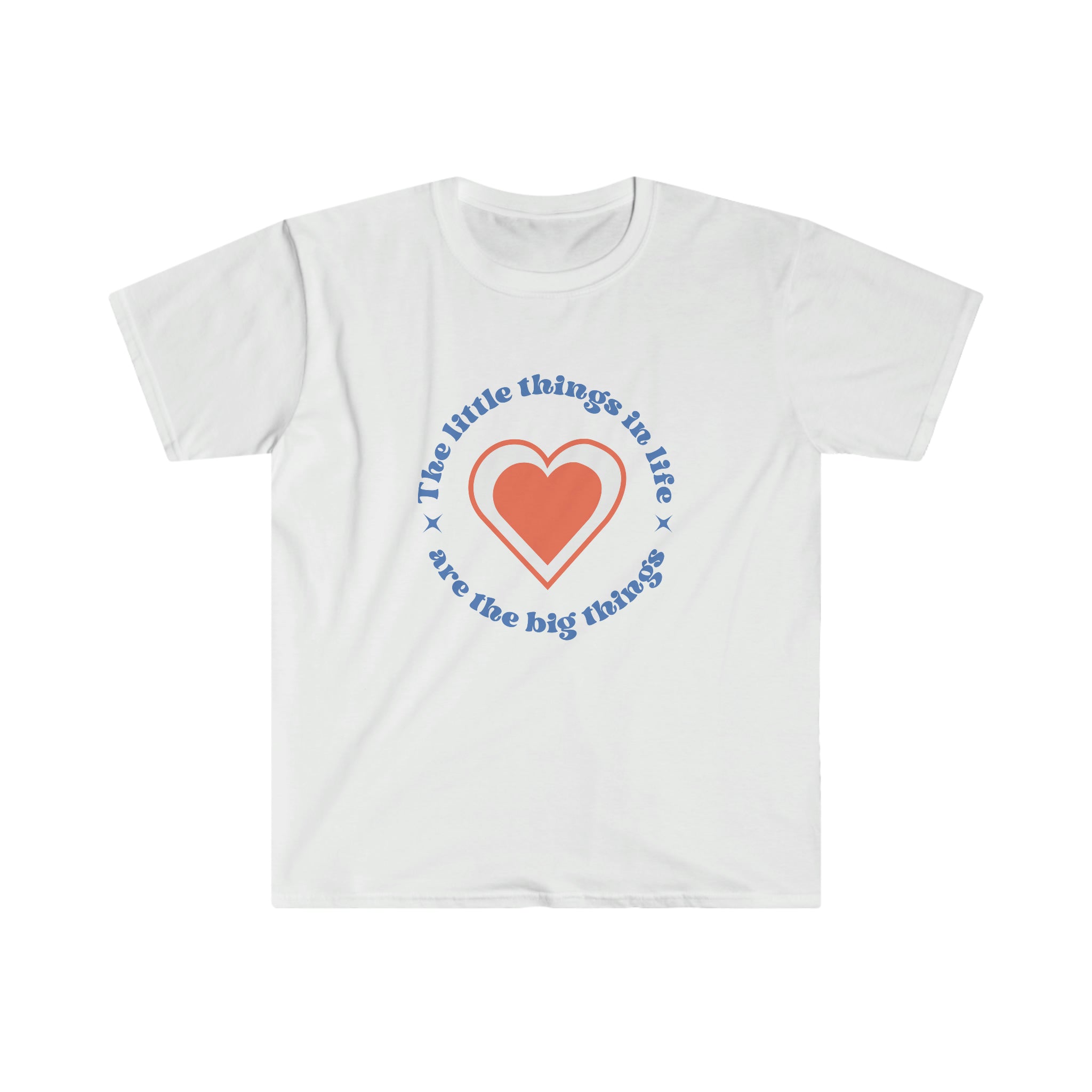 A "The Little Thing in Life Are the Big Things" t-shirt with an orange heart and a blue heart.