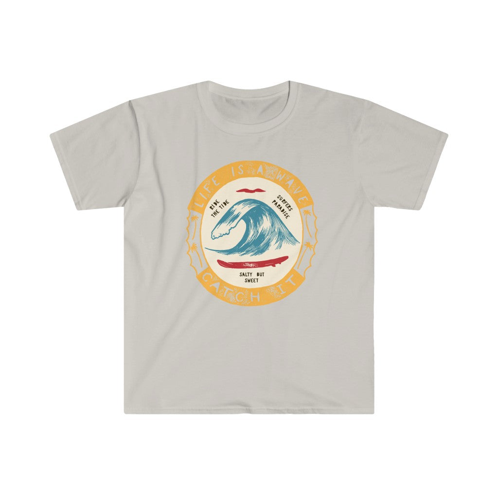 Life is a Wave - Catch It! T-Shirt