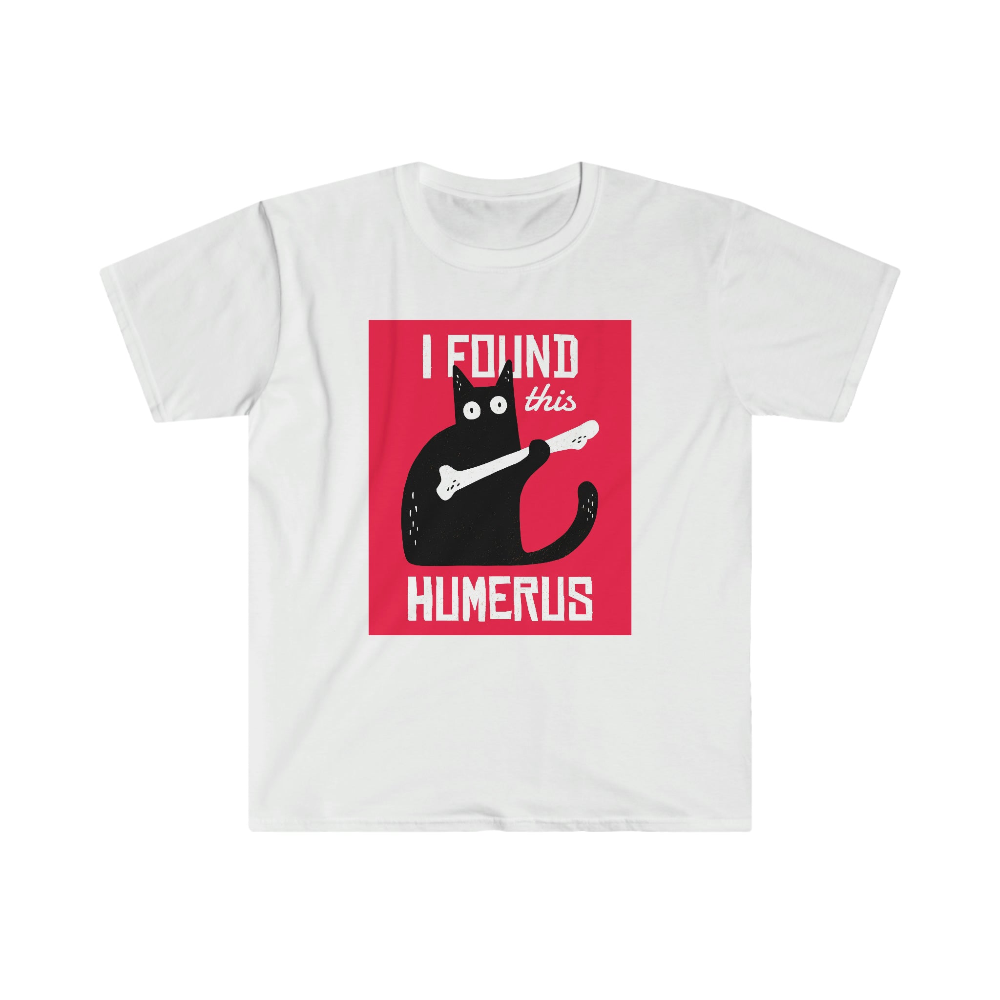 A hilarious "I Found This Humerus T-Shirt" that says i found a hungry.